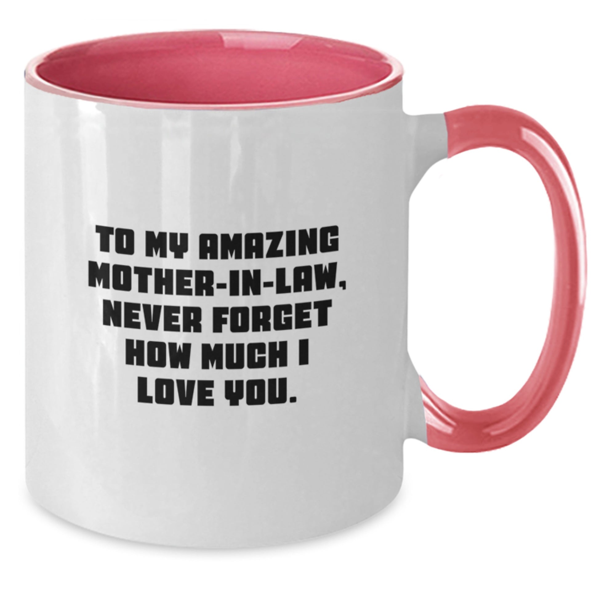 Funny Mom-in-law Gifts from Family, Gifts for Mom-in-law, Two Tone Coffee Mug with Cute Quote - Never Forget How Much I Love You, Perfect for Christmas Unique Presents - Additional