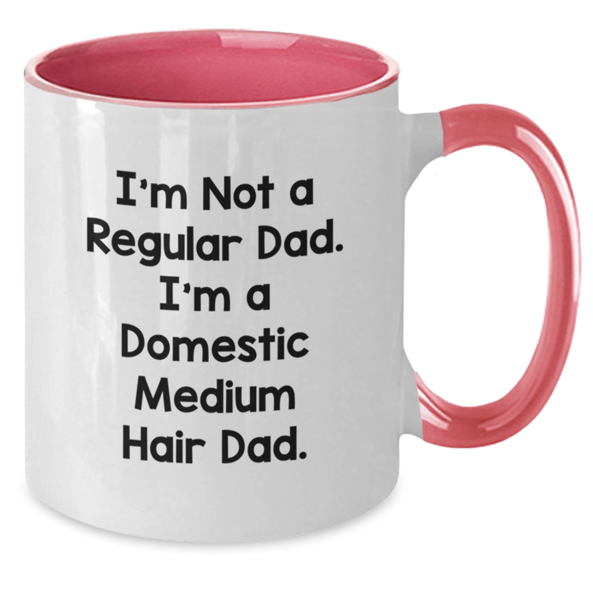 Funny Domestic Medium Hair Cat Gifts for Dad, I'm Not A Regular Dad. I'm A Domestic Medium Hair Dad. Two Tone Coffee Mug, Graduation Unique Gifts from Dad to Domestic Medium Hair Cat Lover - Additional