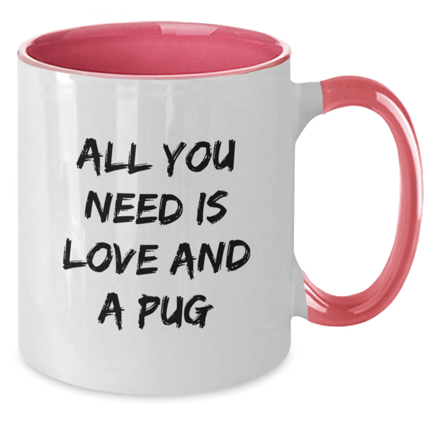 Funny Pug Dog Gifts from Friends for Pug Lovers - All You Need Is Love And A Pug Two Tone Coffee Mugs for Christmas Unique Gifts - Additional