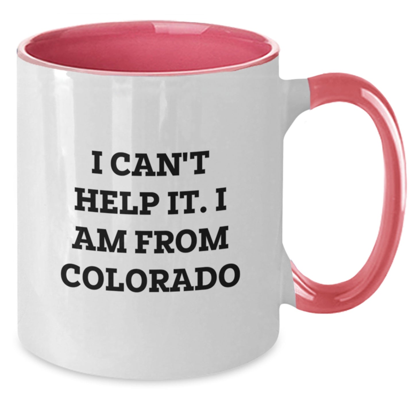 Funny Colorado Gifts from Friends, Colorado Two Tone Coffee Mug - I Can't Help It. I Am From Colorado, Birthday Unique Gifts for Men, Women, Family - Additional