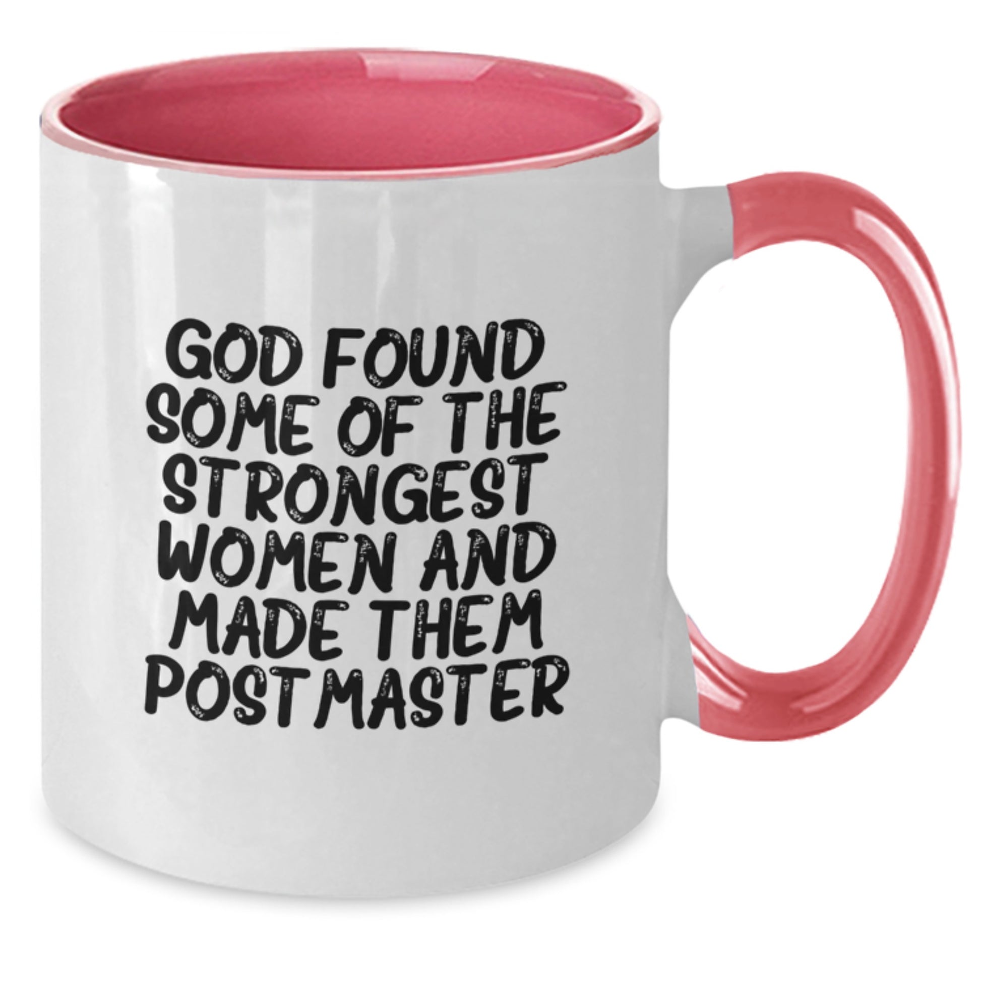 Funny Two Tone Coffee Mug Gifts from Friends for Postmaster - God Found Some Of The Strongest Women - Additional