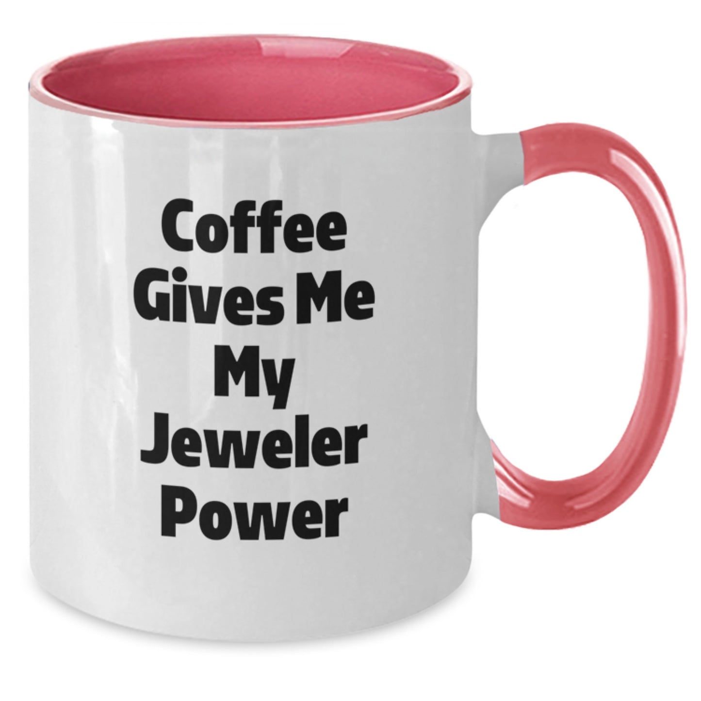 Funny Quotes for the Jeweler in Me, Two Tone Coffee Mug Gift from Friends, Unique Christmas Unique Gift Ideas for the Jeweler Lover, Coffee Gives Me My Jeweler Power - Additional