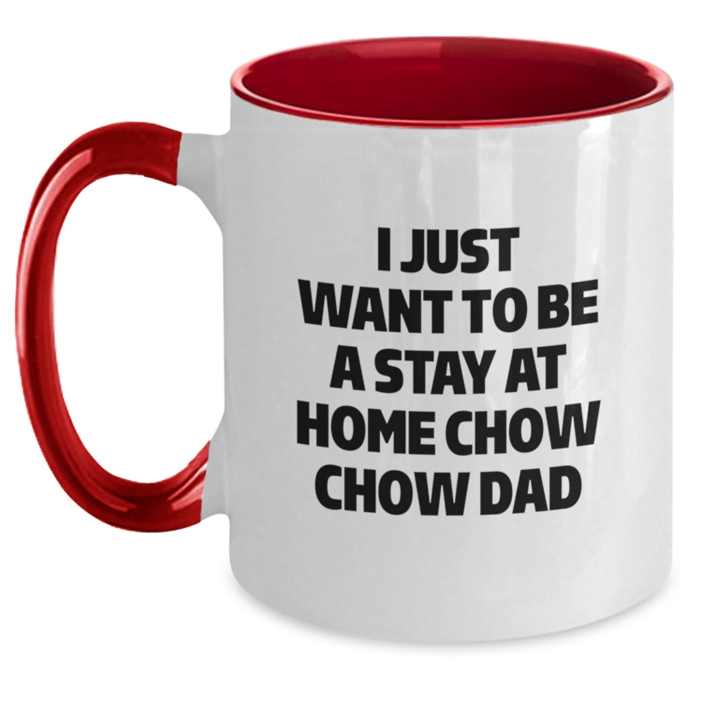 Gifts from Chow Chow Dog Lovers, For the Best Dad, 'I Just Want To Be A Stay At Home Chow Chow Dad' Funny Two Tone Christmas Coffee Mug, Black and White, Red and White, Navy and White, Pink and White - Main