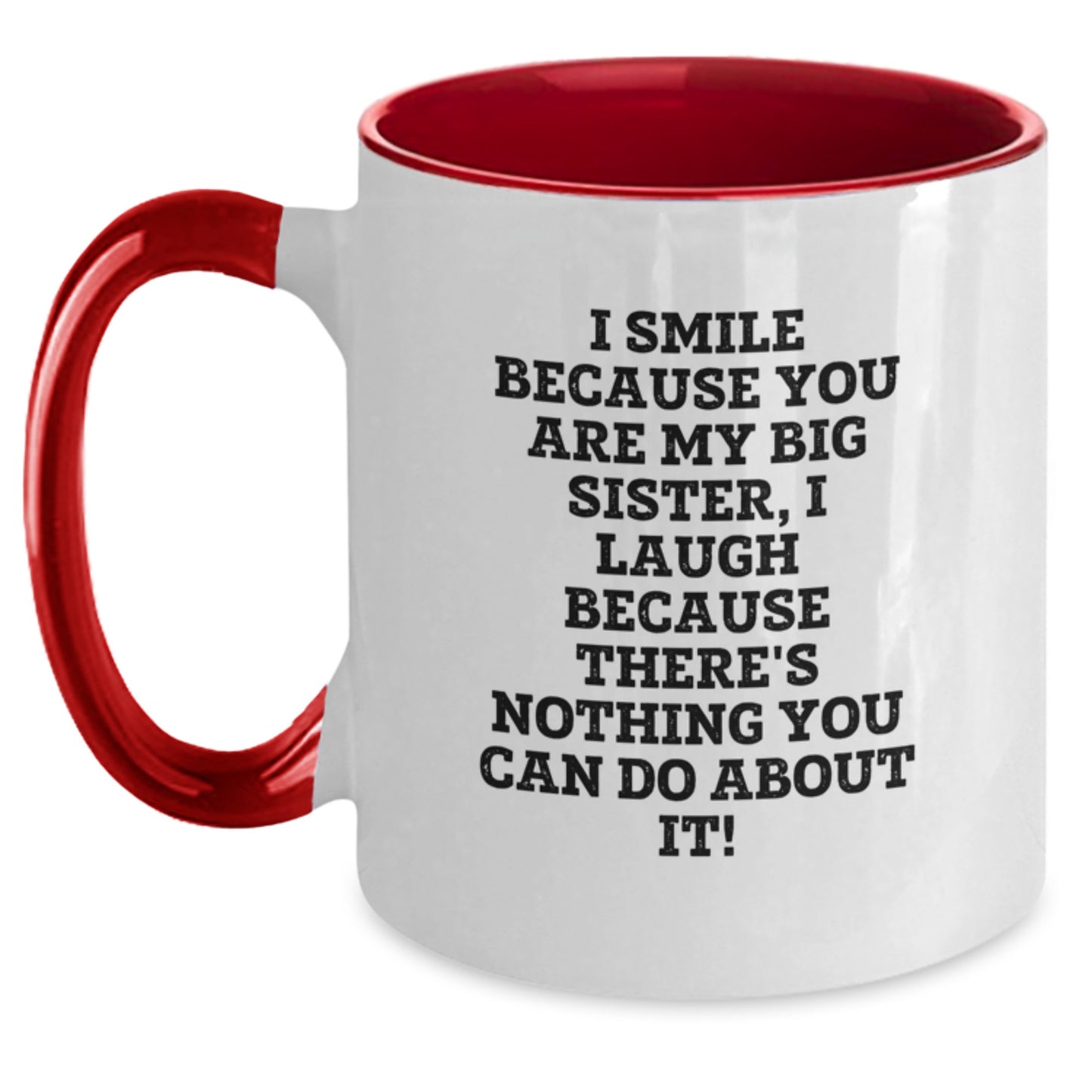 Funny Big Sister Gifts from Mom - I Smile Because You Are My Big Sister, I Laugh - Unique Two Tone Coffee Mug for Big Sister, Christmas Unique Gifts for Sisters - Main