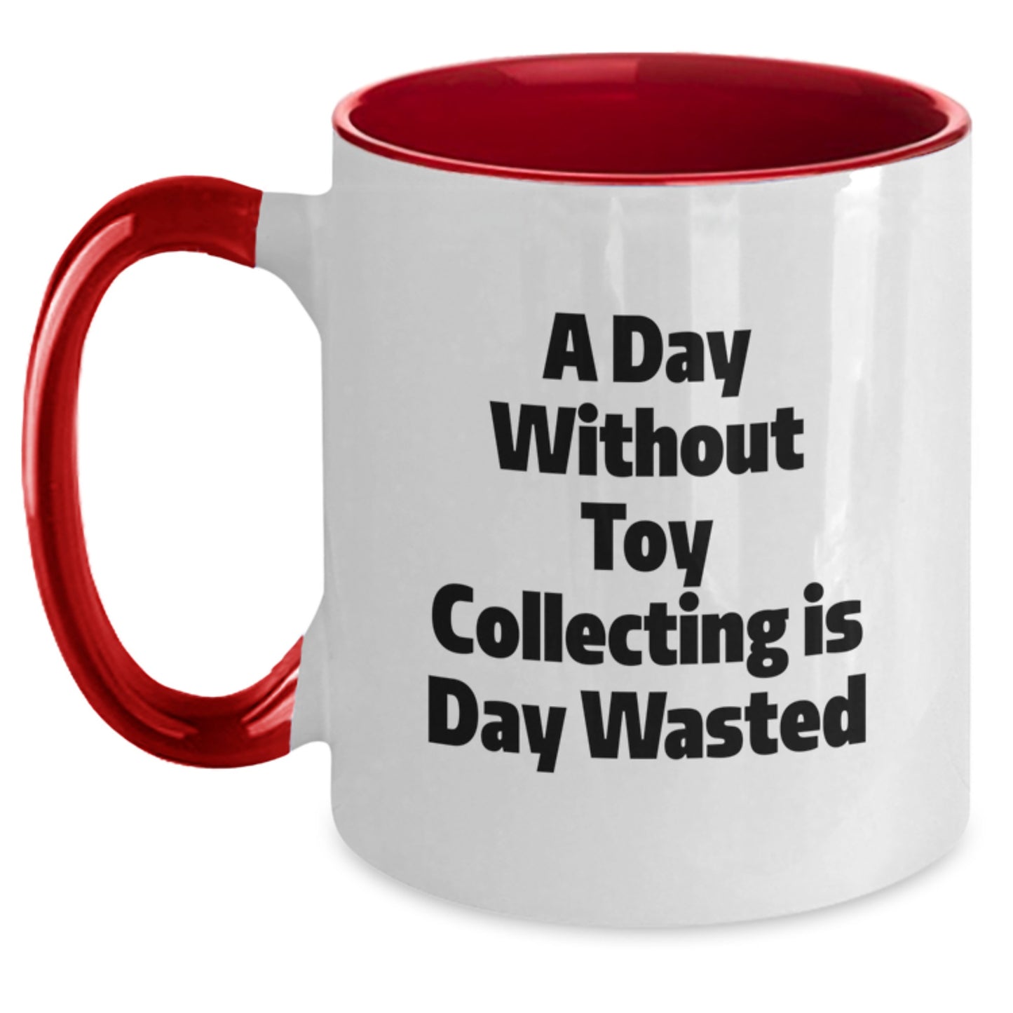 Funny Quote, Unique Toy Collecting Birthday Unique Gifts for Friends, Men, Women, Two Tone Coffee Mugs for Toy Collectors, 'A Day Without Toy Collecting Is Day Wasted' Enthusiasts - Main