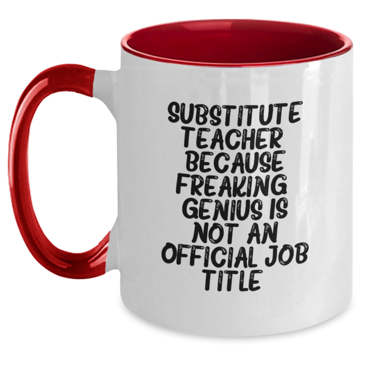 Funny Substitute Teacher Gifts Gifts from Friends for Men, Women, or Coworkers - 'Substitute Teacher. Because Freaking' genius Is Not An Official Job Title.' Two Tone Coffee Mug - Main