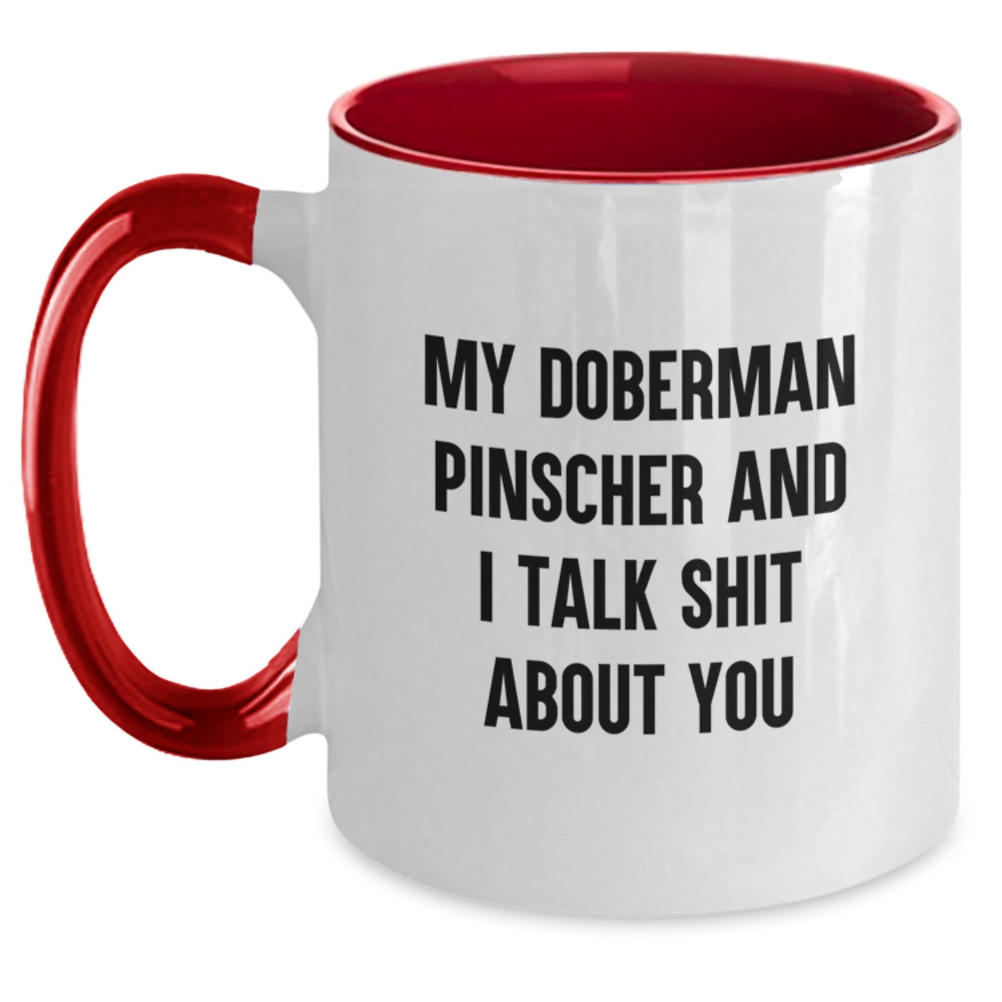 Funny Doberman Pinscher Dog Mom Gifts from Men - Gifts for Women - Two Tone Coffee Mug - My Doberman Pinscher And I Talk Shit About You - Main