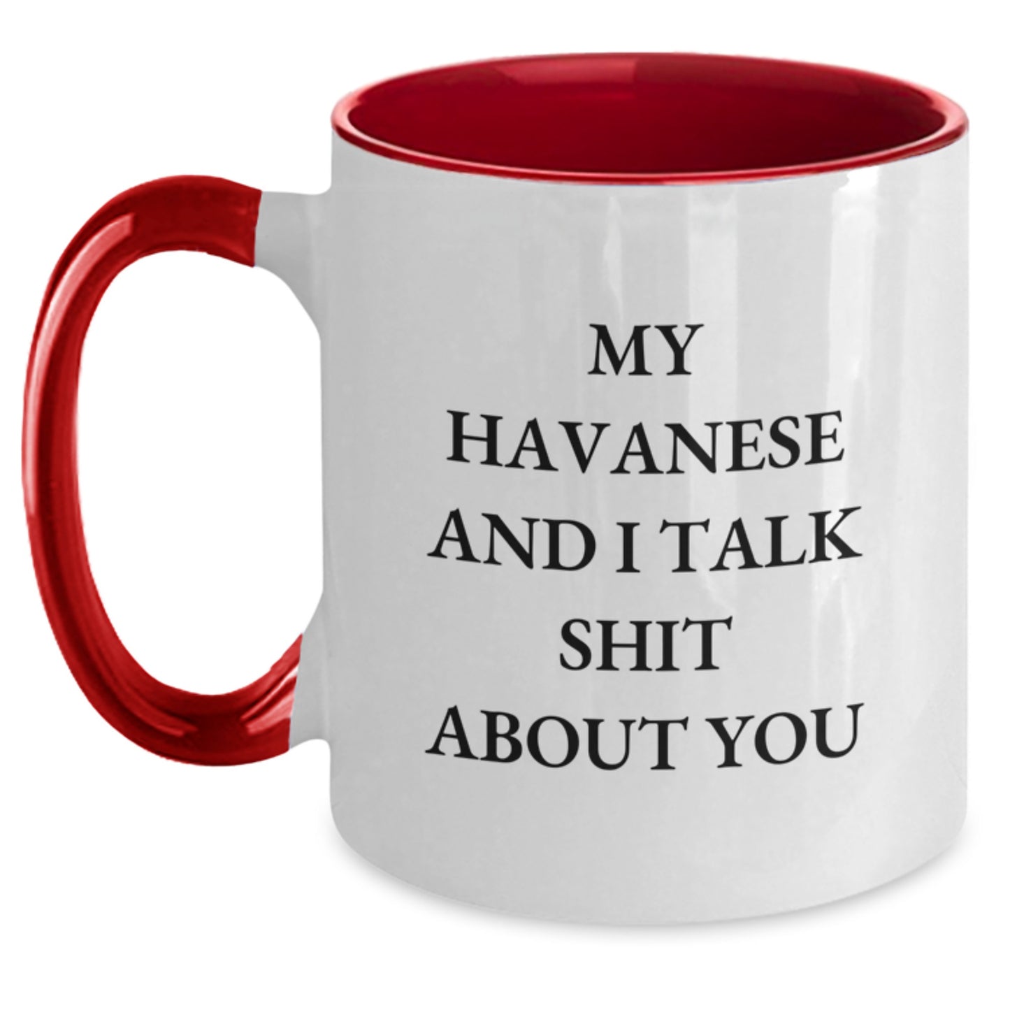 Funny Havanese Dog Gifts from Friends for Havanese Dog Lovers - My Havanese And I Talk Shit About You Two Tone Coffee Mug for Christmas - Main