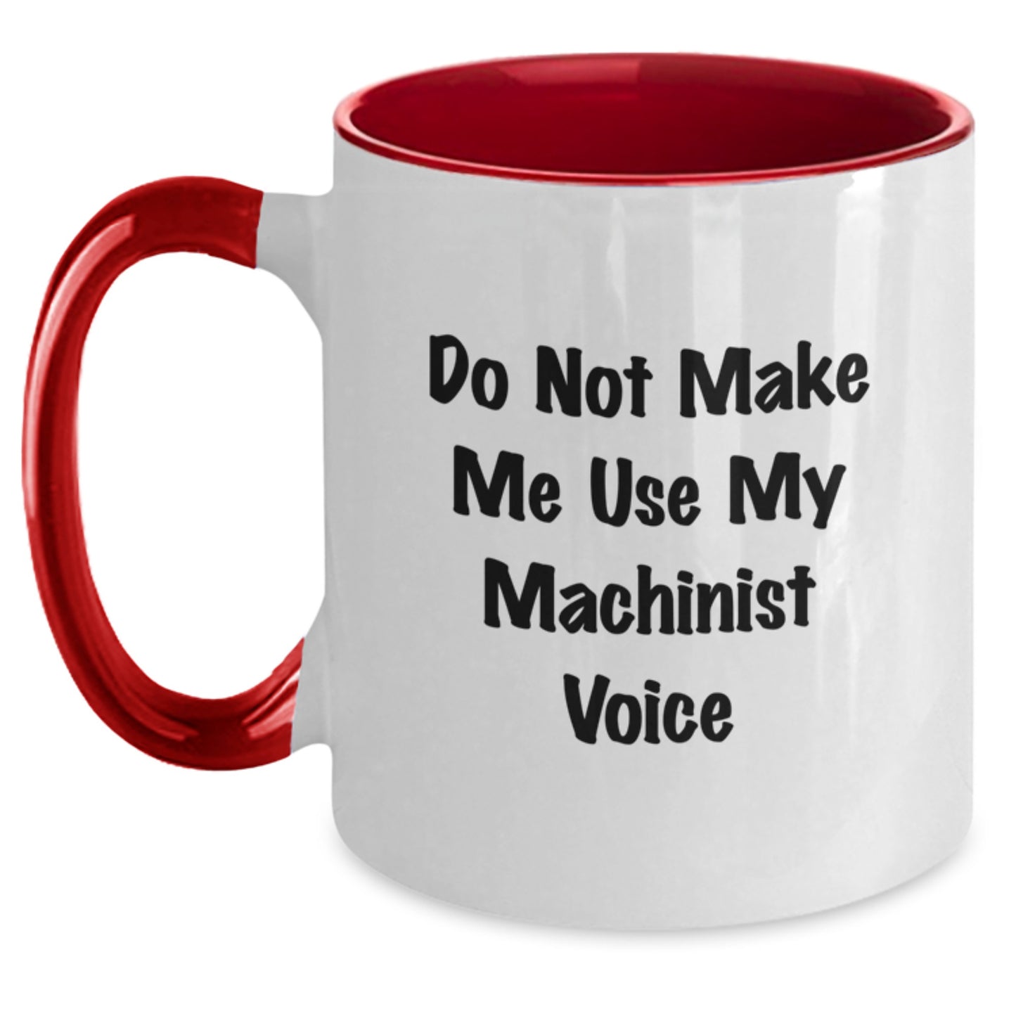 Machinist Gifts from Friends, Funny 'Do Not Make Me Use My Machinist Voice' Two Tone Coffee Mug, Graduation Unique Gifts for Him - Main