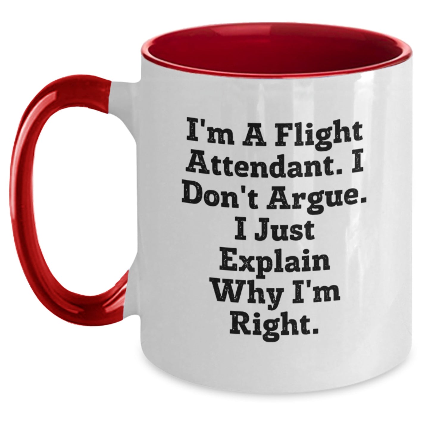 Funny Flight Attendant Gifts for Friends, Coworkers, or Family - I'm A Flight Attendant. I Don't Argue. I Just Explain Why I'm Right. Two Tone Coffee Mug for Christmas - Main