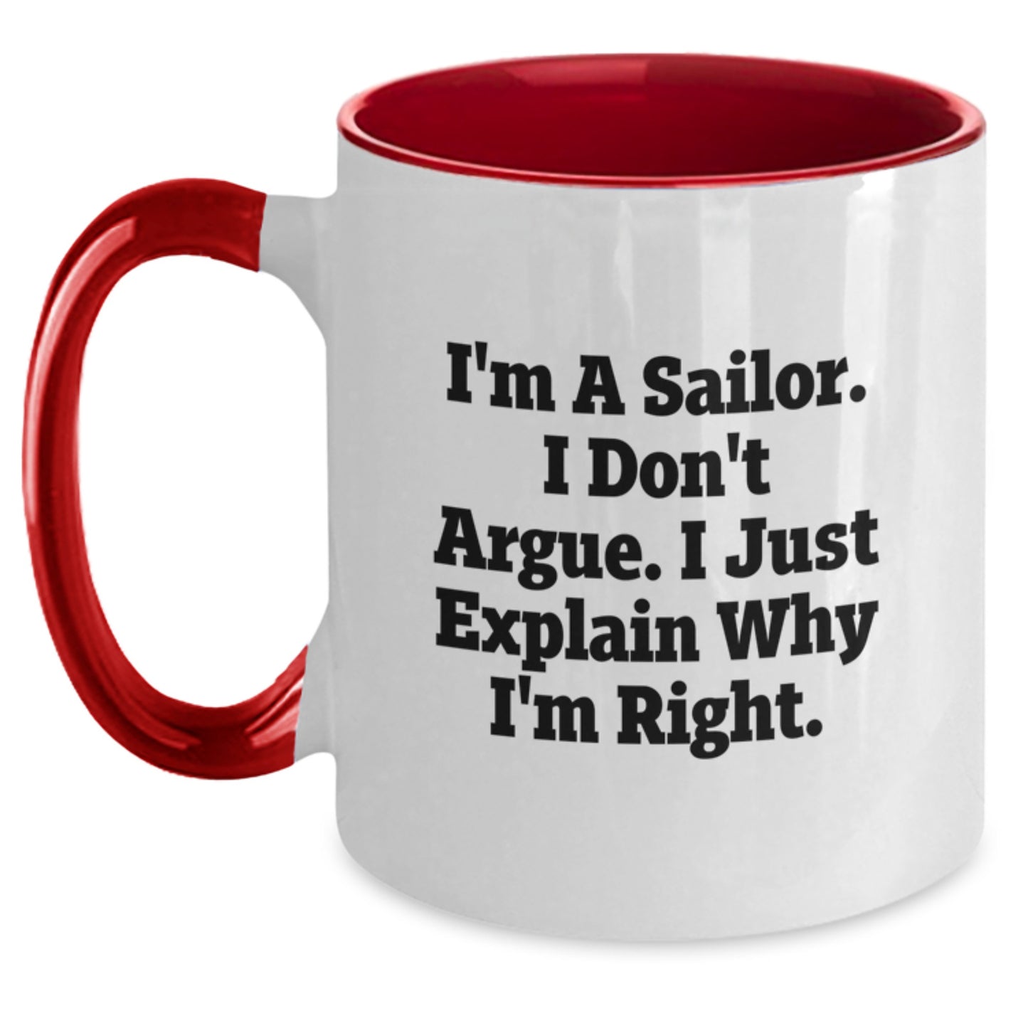 Funny Sailor Gifts for Men Two Tone Coffee Mug, I'm A Sailor. I Don't Argue. I Just Explain Why I'm Right., Unique Graduation Gifts from Friends - Main