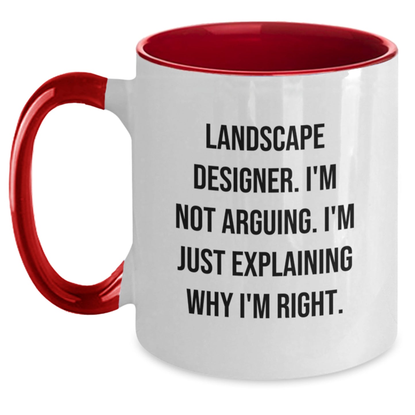 Landscape Designer Gifts from Friends, Funny Two Tone Coffee Mugs for Graduation, I'm Not Arguing. I'm Just Explaining Why I'm Right. Quote, Gifts for Landscape Designers - Main