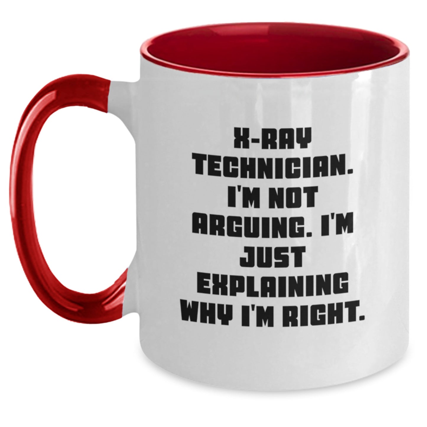 Funny X-Ray Technician Gifts for Him, X-Ray Technician Two Tone Coffee Mug, 'I'm Not Arguing. I'm Just Explaining Why I'm Right.' - Main