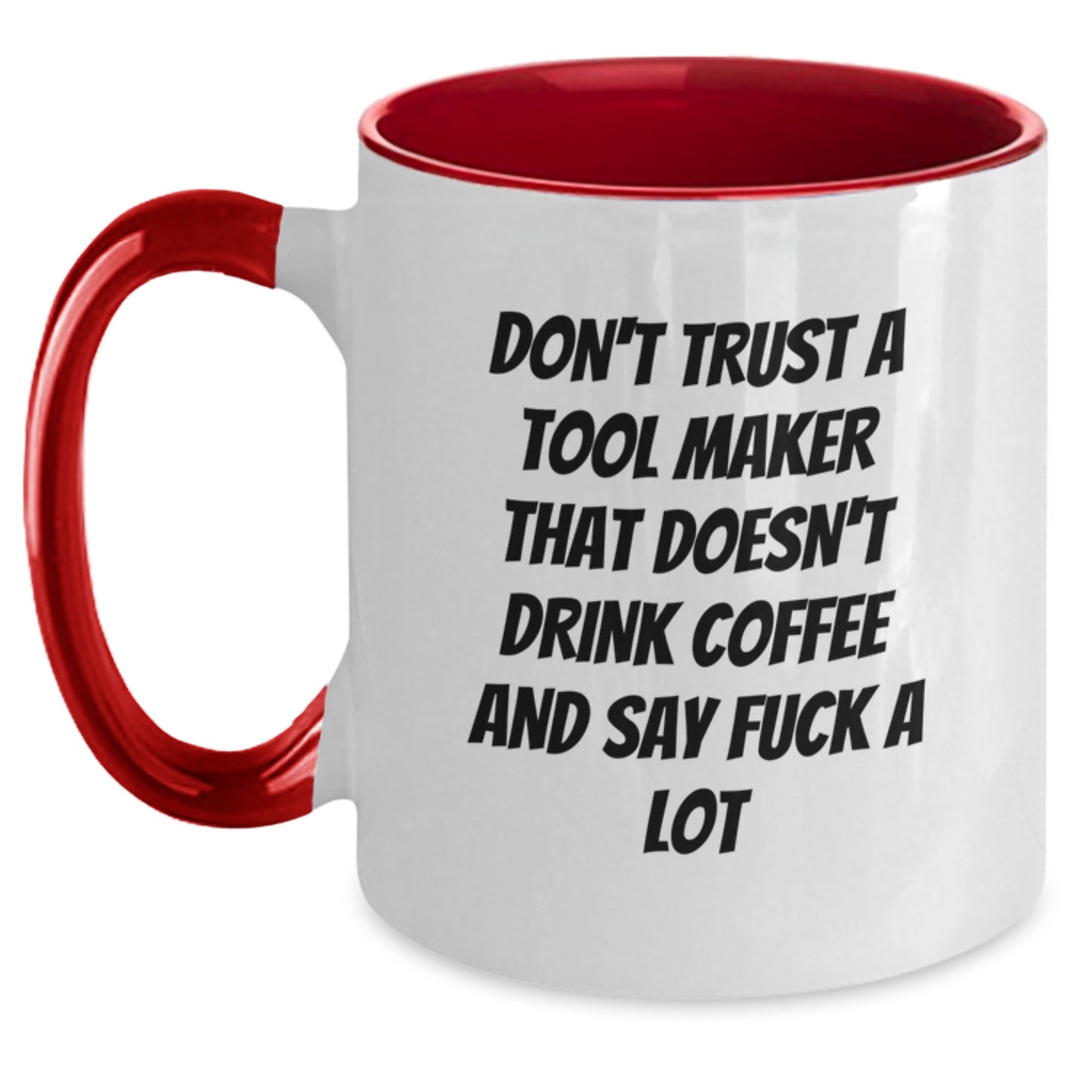 Funny Tool Maker Gifts from Friends and Family for Christmas Unique Mugs - Don't Trust a Tool Maker Without Coffee and F Words Two Tone Coffee Mug - Main