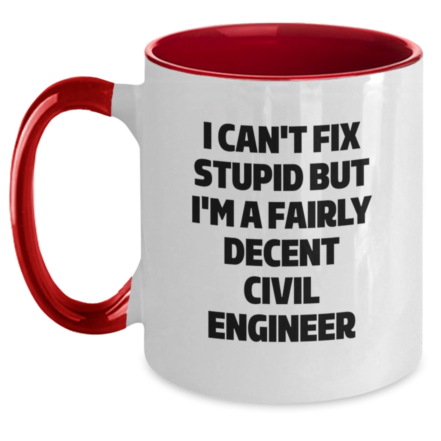 Funny Civil Engineer Gifts for Men or Women - I Can't Fix Stupid But I'm A Fairly Decent Civil Engineer Two Tone Coffee Mug, Graduation Unique Gifts from Family - Main