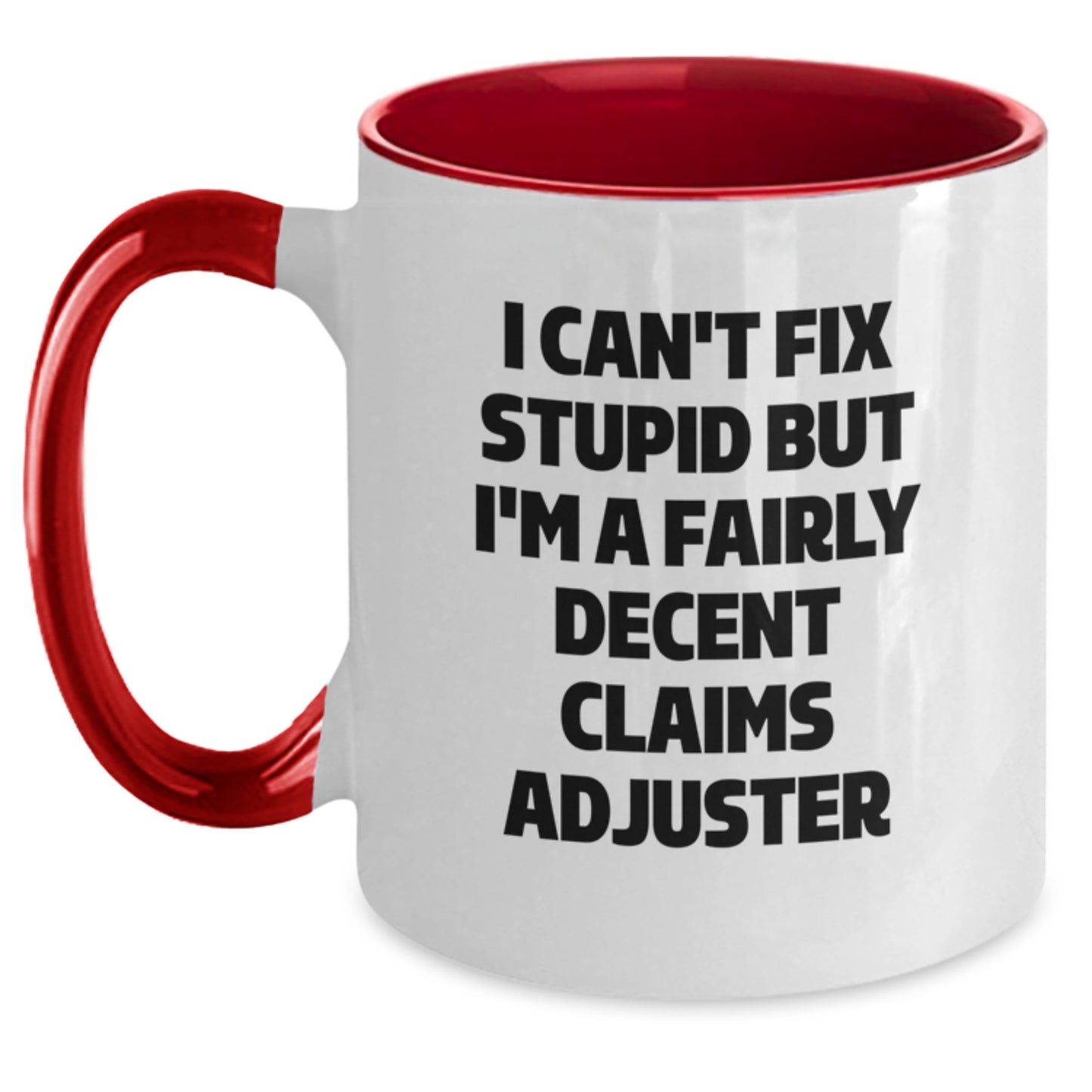Funny Claims Adjuster Gifts from Friends, Claims Adjuster Humor Two Tone Coffee Mug, Christmas Unique Gifts for Claims Adjuster, I Can't Fix Stupid But I'm A Fairly Decent Claims Adjuster Mugs - Main