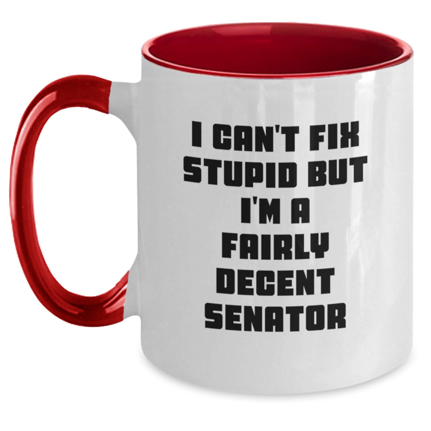 Senator Gifts for Men Funny Two Tone Coffee Mug I Can't Fix Stupid But I'm A Fairly Decent Senator Gifts from Family and Friends - Main