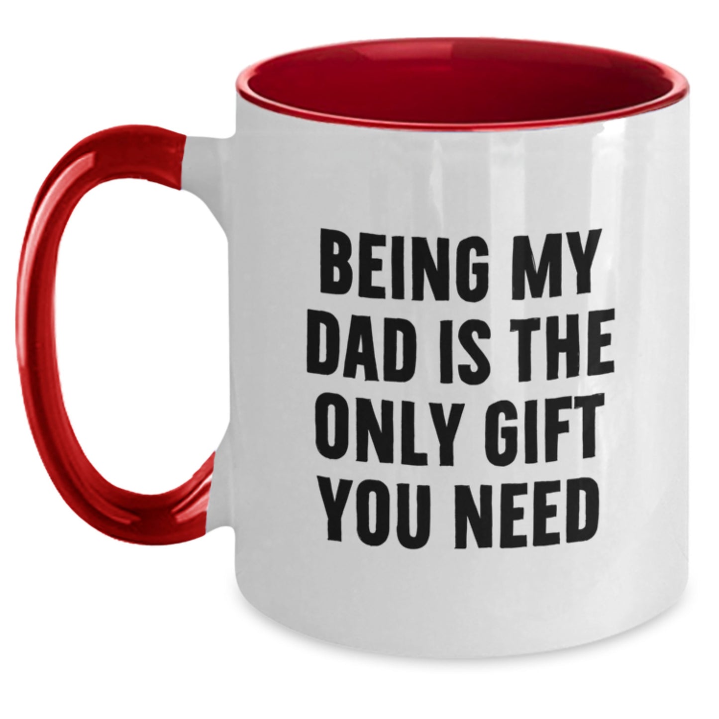 Unique Dad Gifts for Graduation - Funny Two Tone Coffee Mugs with Being My Dad Is The Only Gift You Need Quote, Gifts from Men, Women, Friends, Family, Gifts for Dad, Men, Women, Friends, Family - Main