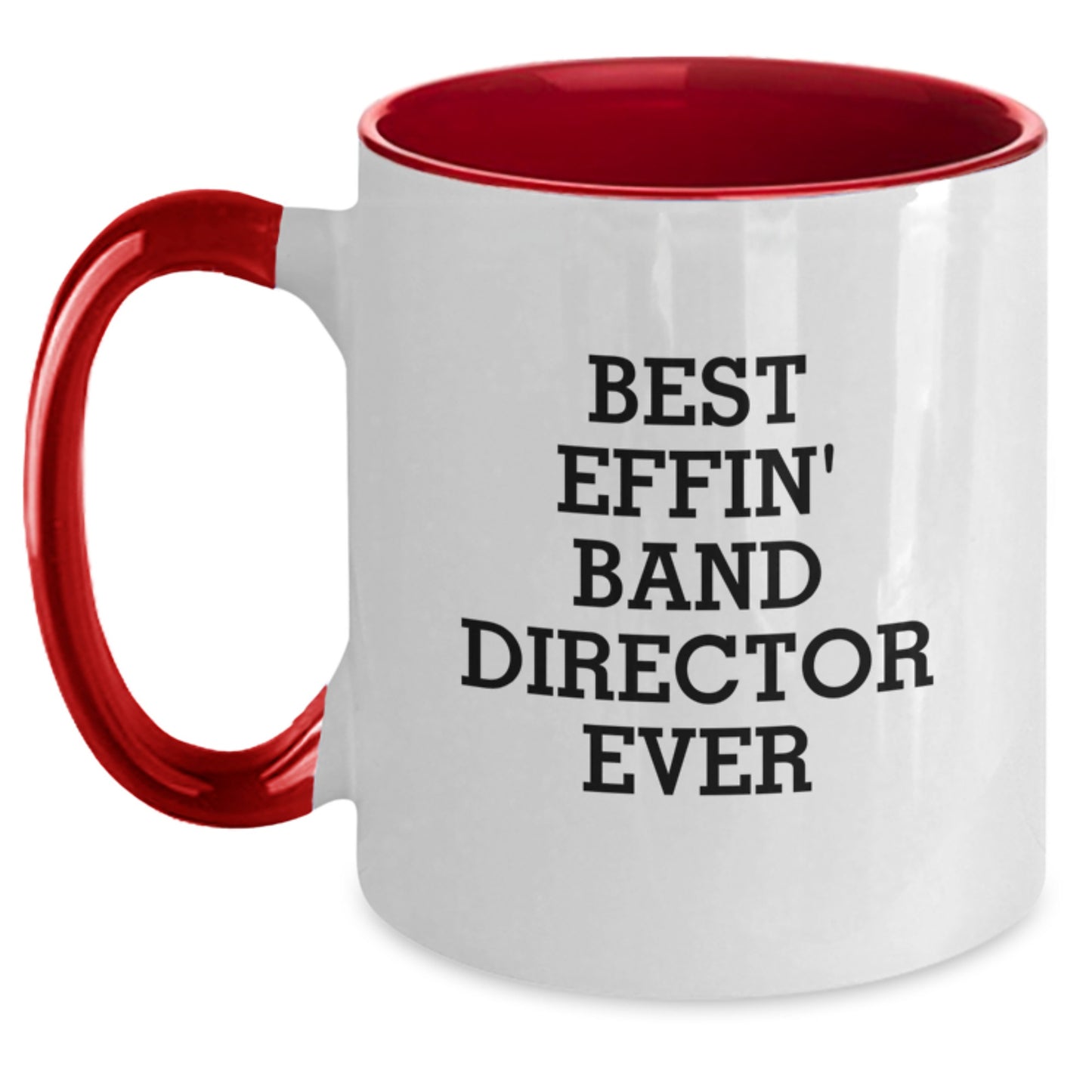 Funny Gifts from Friends and Family to the Best Effin' Band Director Ever - Two Tone Coffee Mug for Band Director Graduation - Main