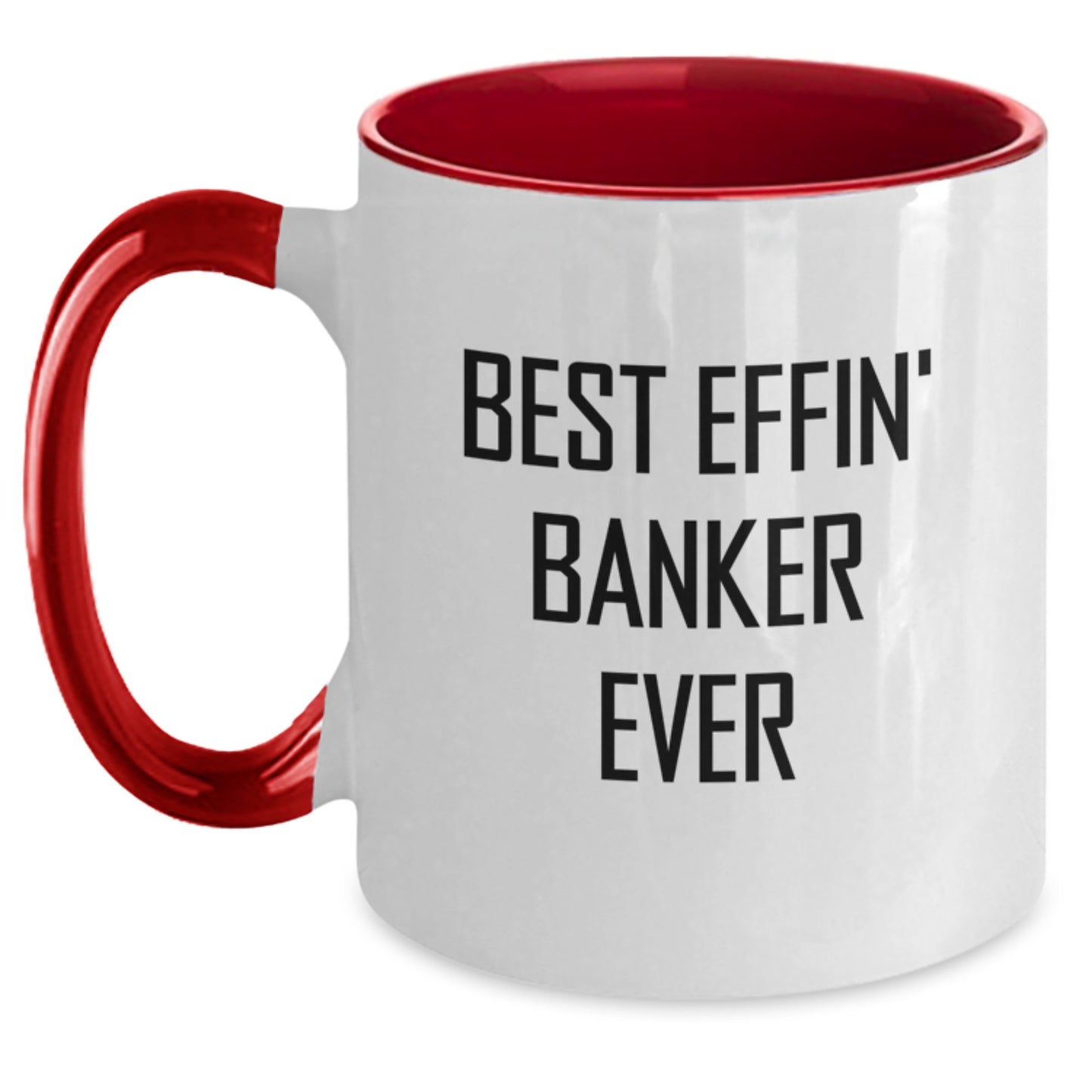 Funny Banker Gifts for Him - Best Effin' Banker Ever Two Tone Coffee Mug, 11oz Ceramic, Gifts from Friends, Coworkers, Family, for Banker Men, Graduation Unique Gifts - Main