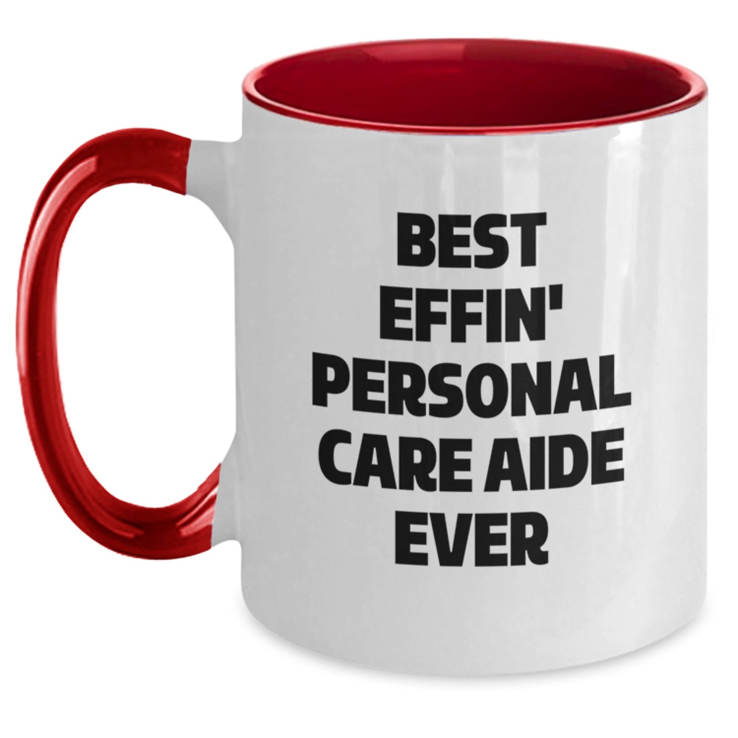Funny Gifts from Friends for Personal Care Aide Christmas Unique Gifts, Best Effin' Personal Care Aide Ever Two Tone Coffee Mug, Best Effin' Personal Care Aide Ever - Main
