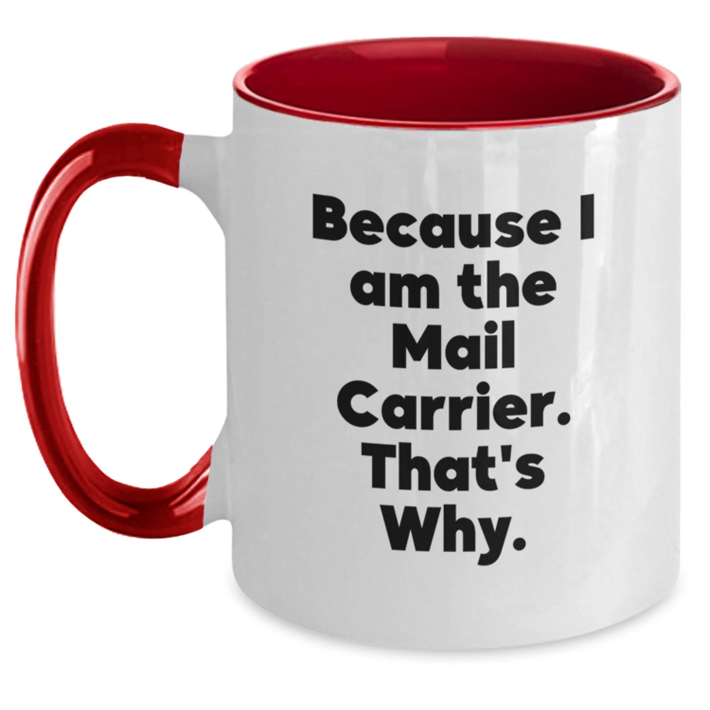 Funny Mail Carrier Two Tone Coffee Mugs Gifts for Mail Carrier Men Women - Because I Am The Mail Carrier That's Why. - Christmas Unique Presents from Friends - Main