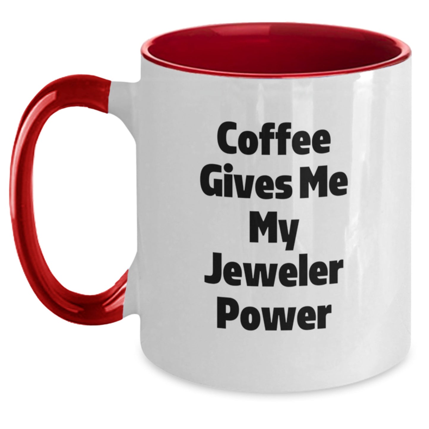 Funny Quotes for the Jeweler in Me, Two Tone Coffee Mug Gift from Friends, Unique Christmas Unique Gift Ideas for the Jeweler Lover, Coffee Gives Me My Jeweler Power - Main