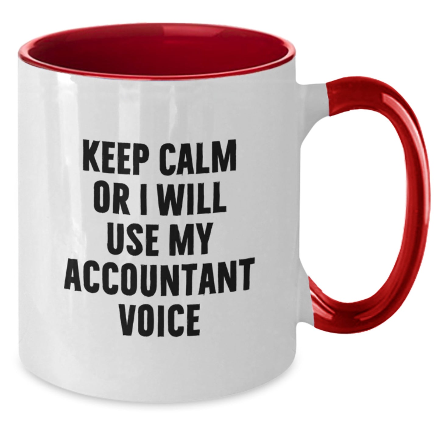 Funny Accountant Gifts for Christmas, Gifts from Friends to Accountants, Two Tone Coffee Mug 'Keep Calm Or I Will Use My Accountant Voice' - Additional