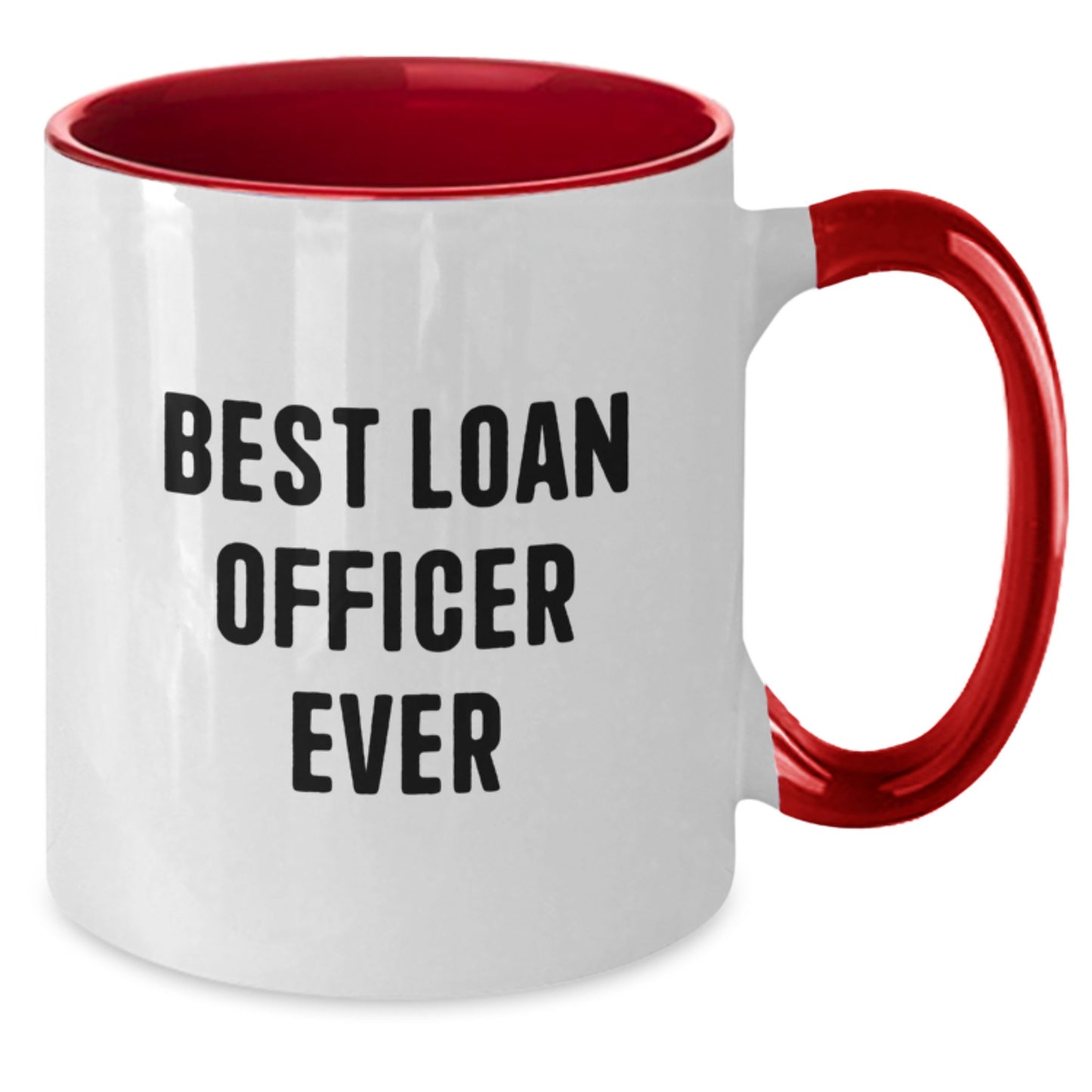 Funny Loan Officer Gifts from Friends, Christmas Unique Gifts for Loan Officer, Two Tone Coffee Mug with Best Loan Officer Ever Quote - Additional