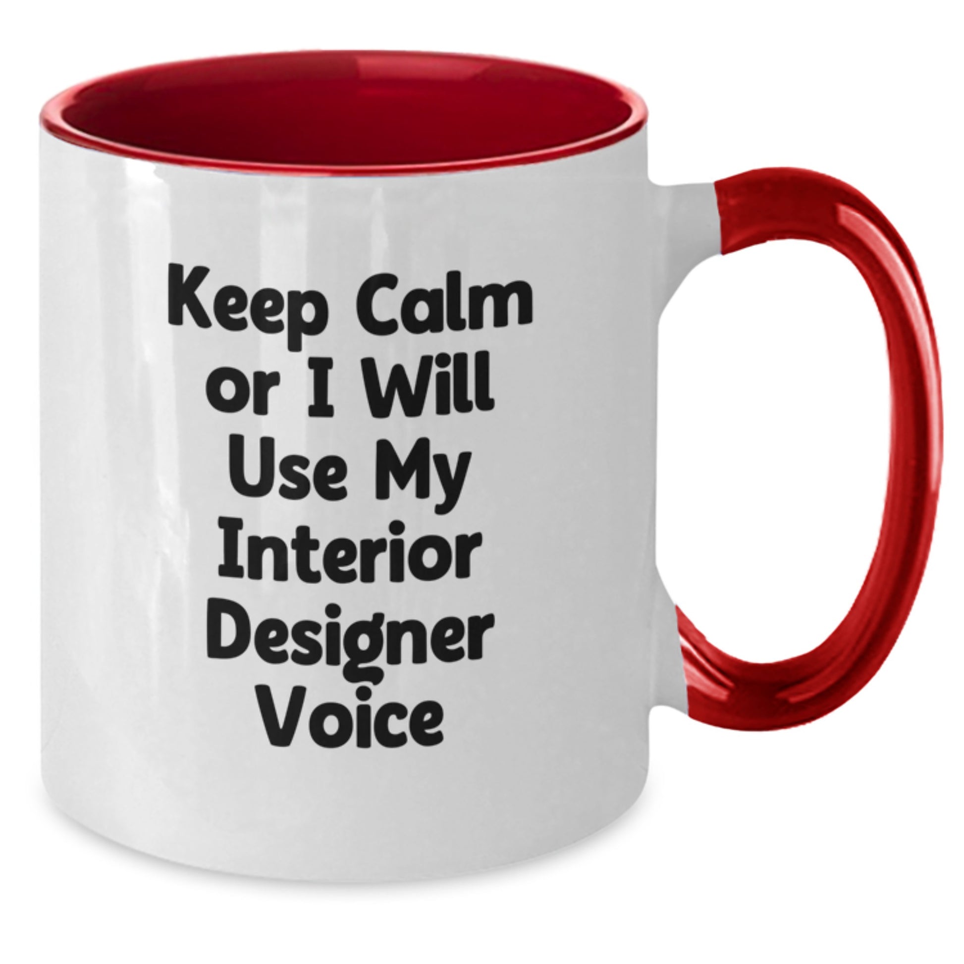Funny Gifts from Friends for Interior Designer - Two Tone Coffee Mug with Keep Calm Or I Will Use My Interior Designer Voice - Unique Christmas Unique Office Mug - Additional