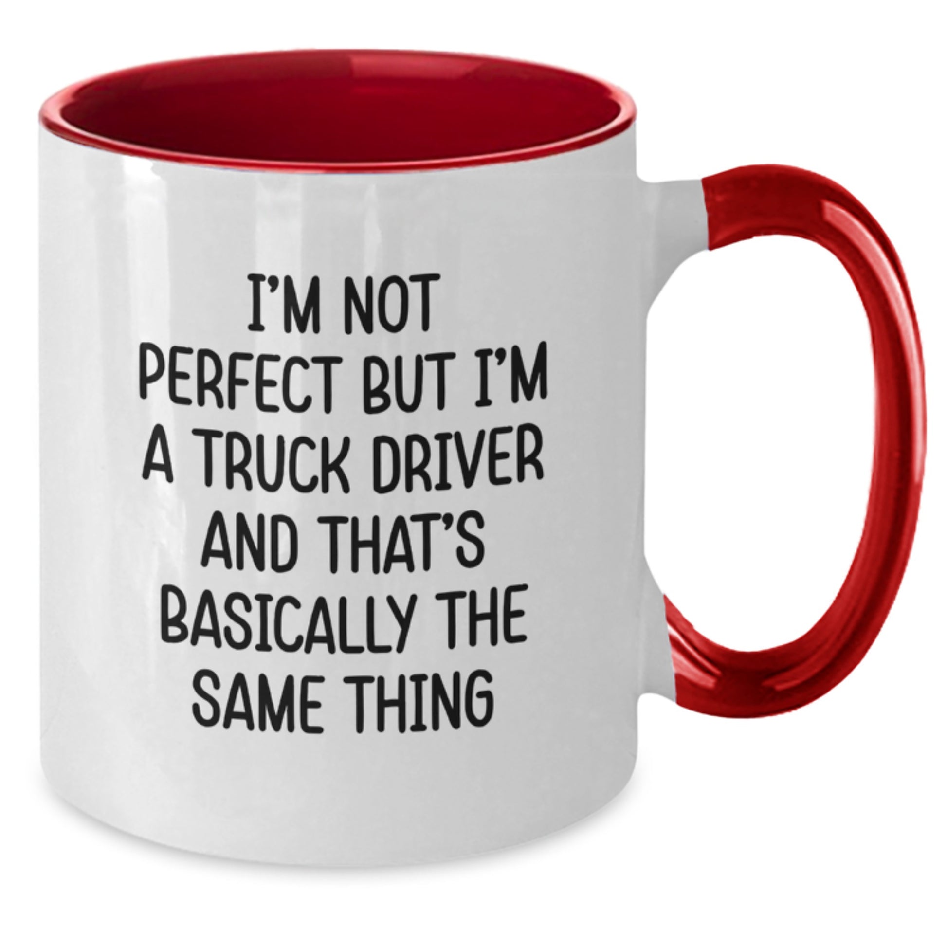 Funny Truck Driver Gifts - I'm Not Perfect But I'm A Truck Driver And That's Basically The Same Thing, Two Tone Coffee Mug for Graduation from Friends, Coworkers, and Family - Additional