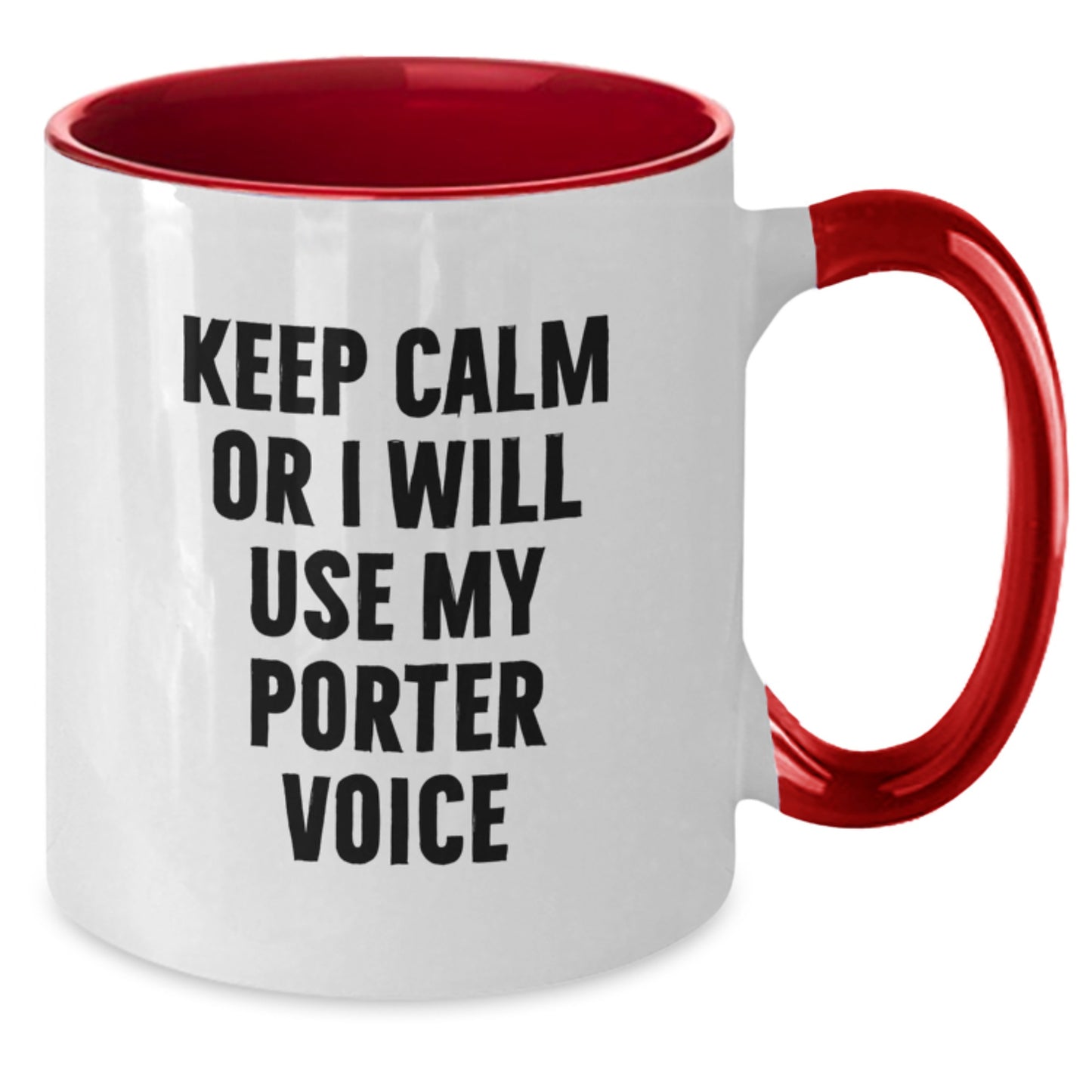 Funny Porter Gifts from Friends - Keep Calm Or I Will Use My Porter Voice Two Tone Coffee Mug, Birthday Unique Gifts for Him Her - Additional