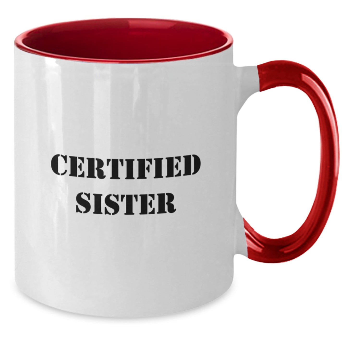 Funny Sister Certified Quote Two Tone Coffee Mug, Gifts from Men to Sister, Graduation Unique Gifts - Additional