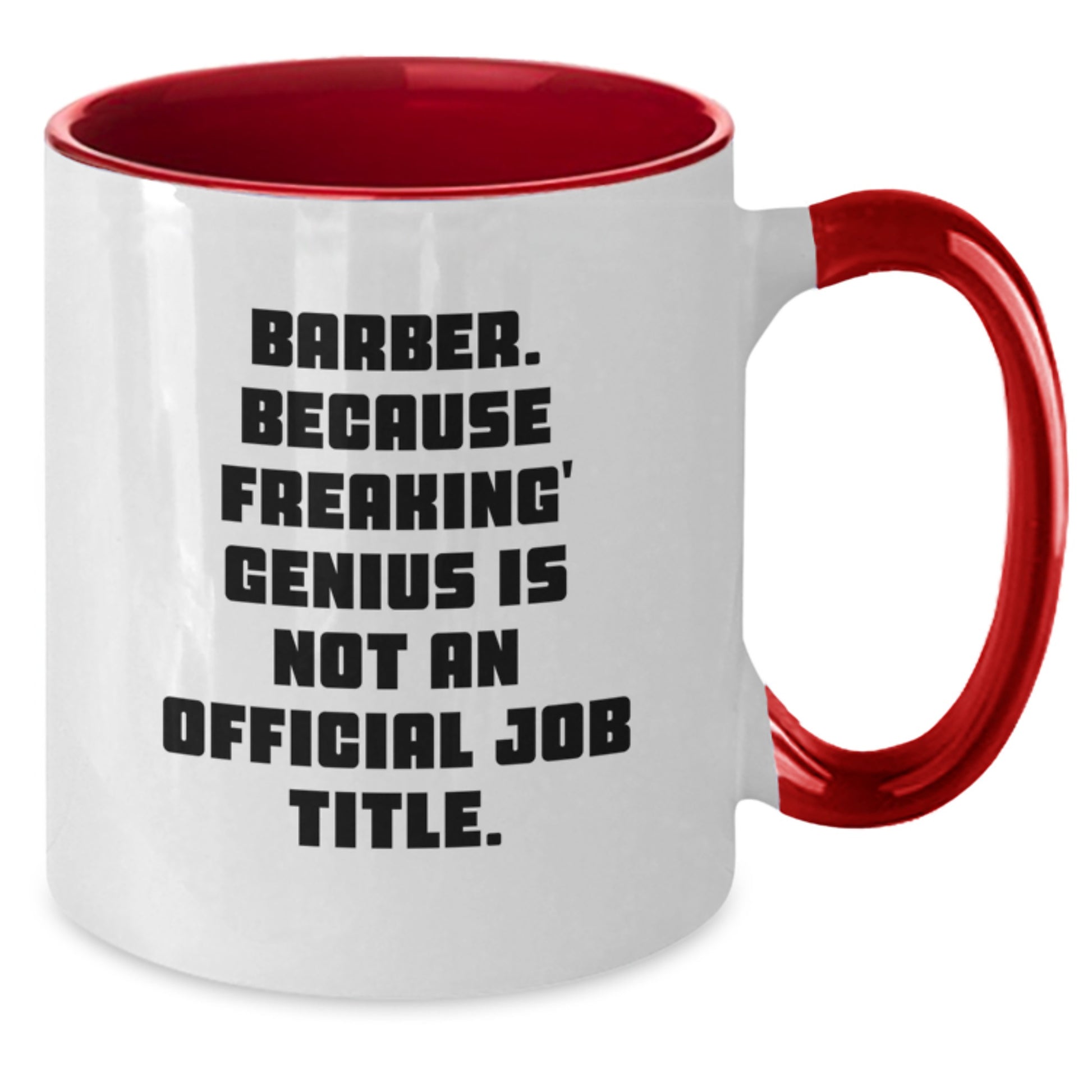 Funny Barber Gifts from Men for Friends and Coworkers - Two Tone Coffee Mug with 'Barber. Because Freaking' genius Is Not An Official Job Title.' - Additional