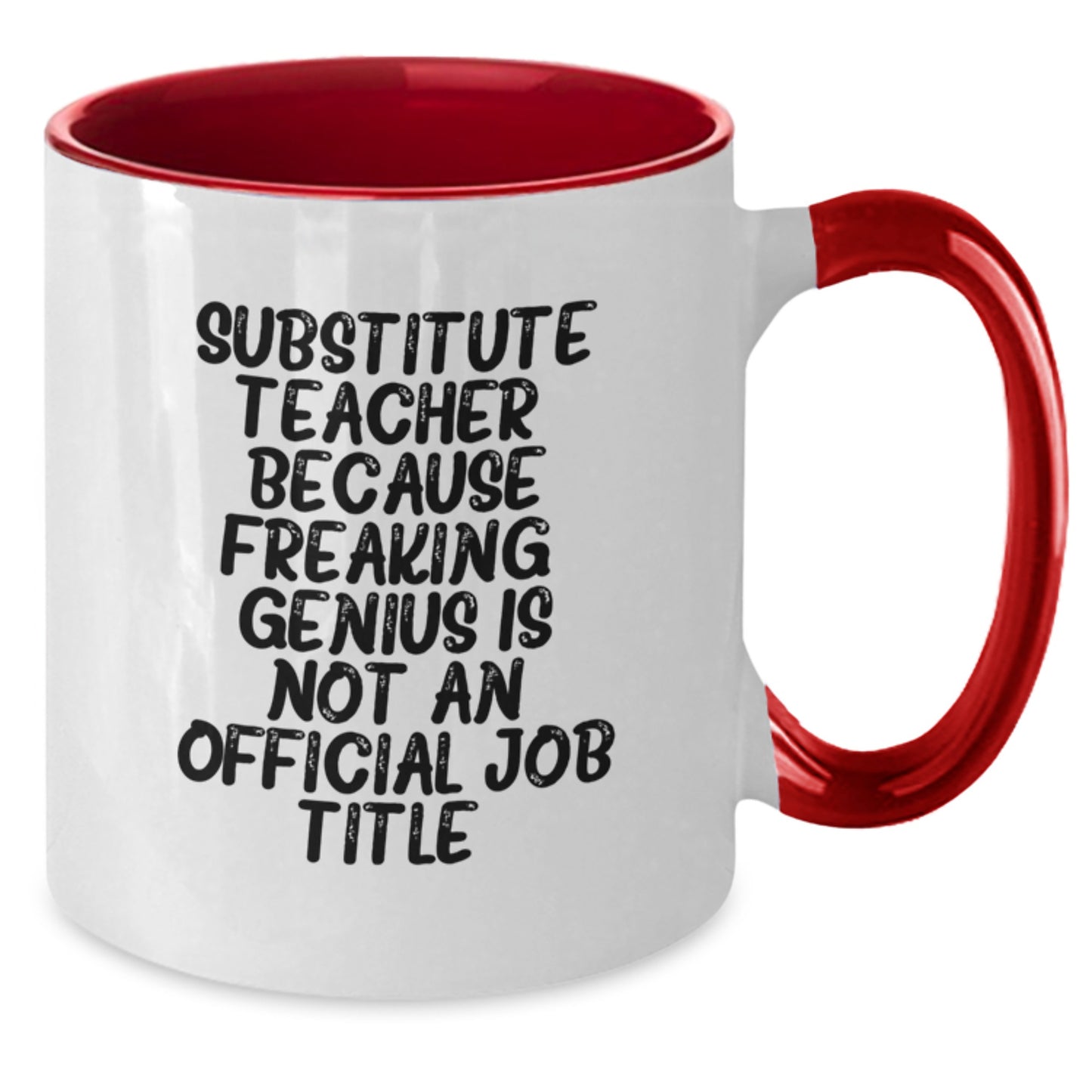 Funny Substitute Teacher Gifts Gifts from Friends for Men, Women, or Coworkers - 'Substitute Teacher. Because Freaking' genius Is Not An Official Job Title.' Two Tone Coffee Mug - Additional