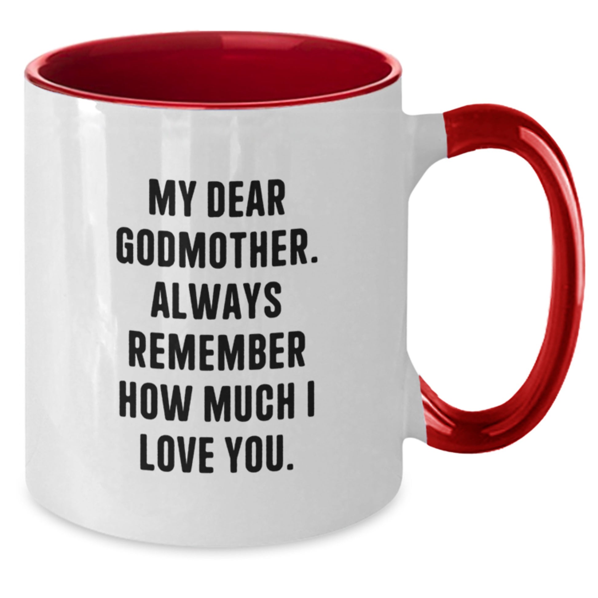 Funny Gifts from Godmother to Godmother - Two Tone Coffee Mugs with 'My Dear Godmother. Always Remember How Much I Love You.' Quote for Christmas Unique Gifts - Additional