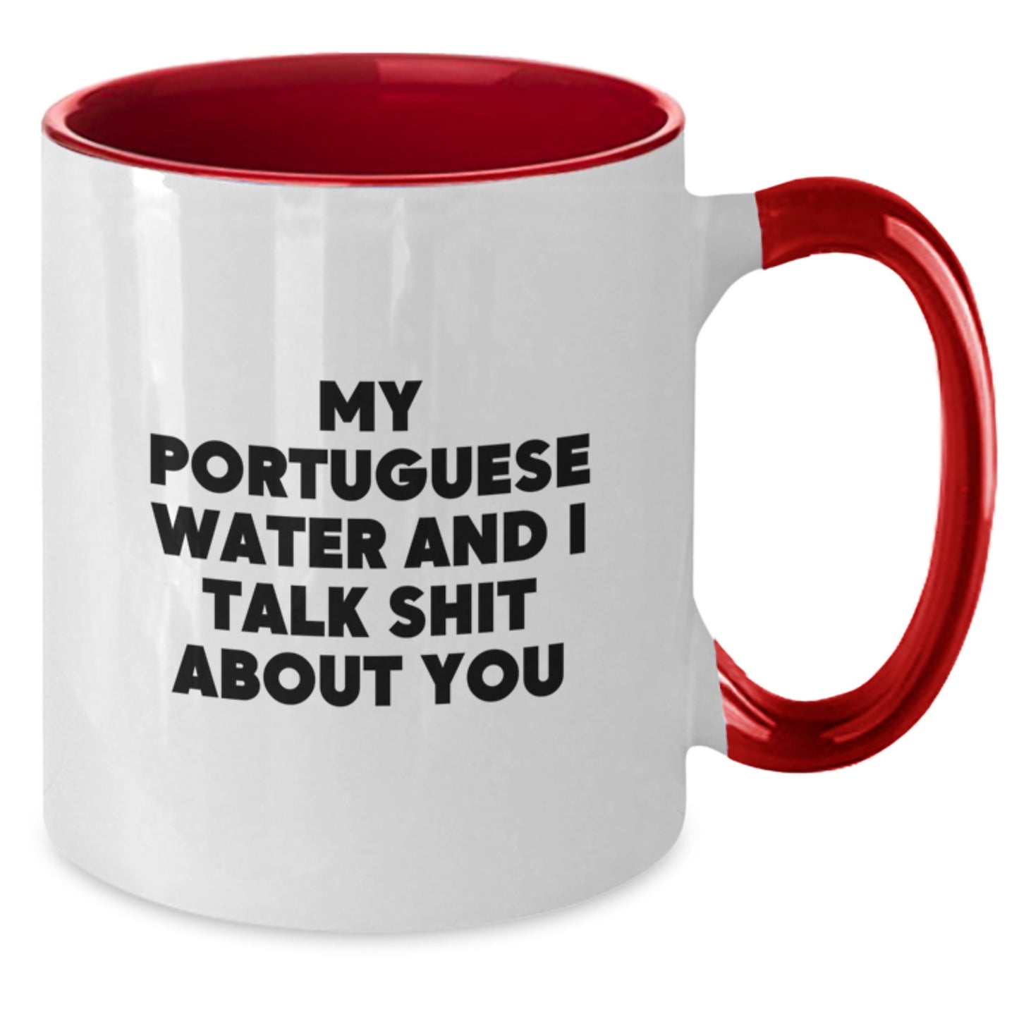 Portuguese Water Dog Funny Mugs for Friends Birthday - Gifts from Men, Women, or Family to Portuguese Water Dog Lover - Two Tone Coffee Mug - My Portuguese Water And I Talk Shit About You - Additional