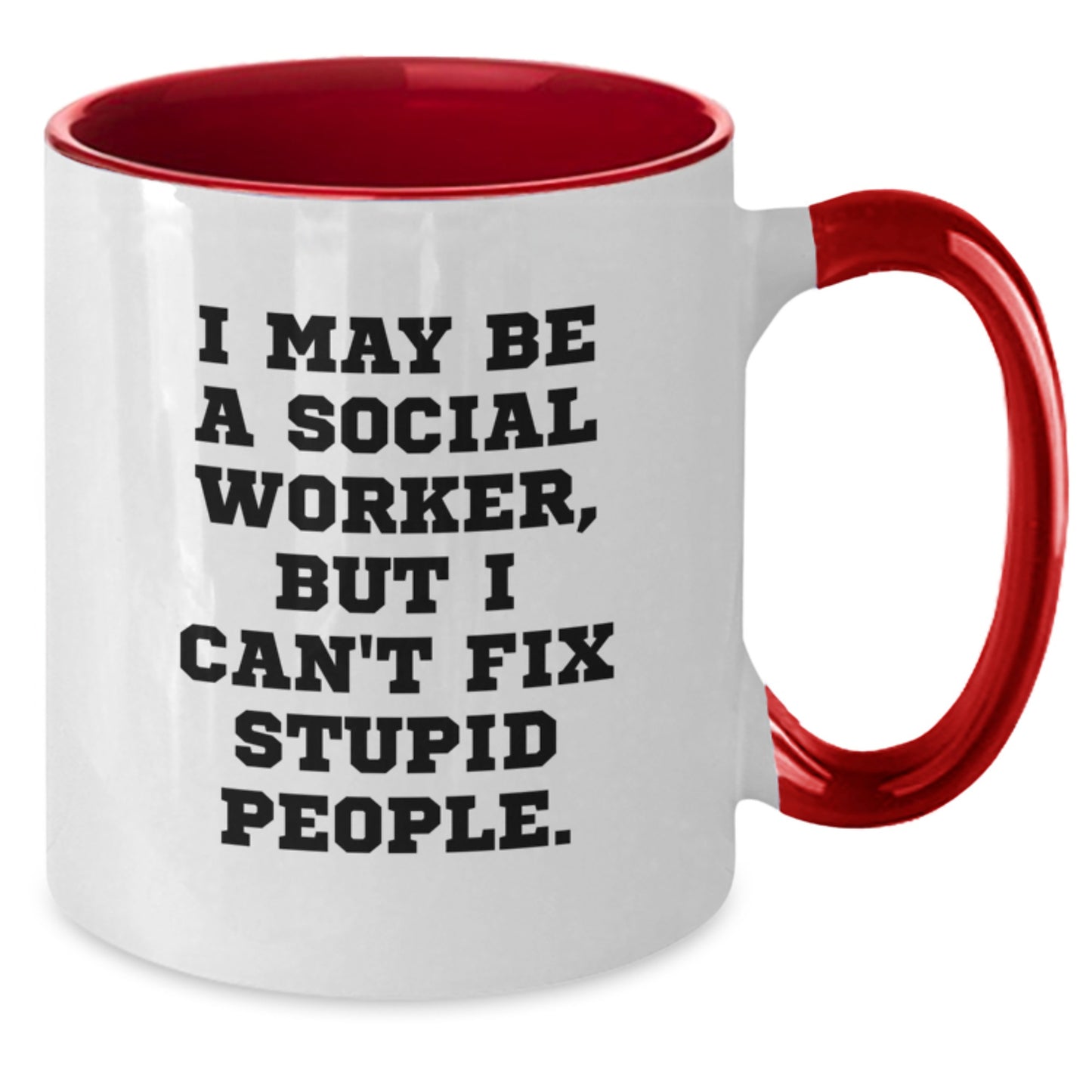 Funny Social Worker Gifts - I May Be A Social Worker, But I Cant Fix Stupid People Two Tone Coffee Mug Gifts from Friends for Social Worker Men Women Birthday Unique Gifts - Additional