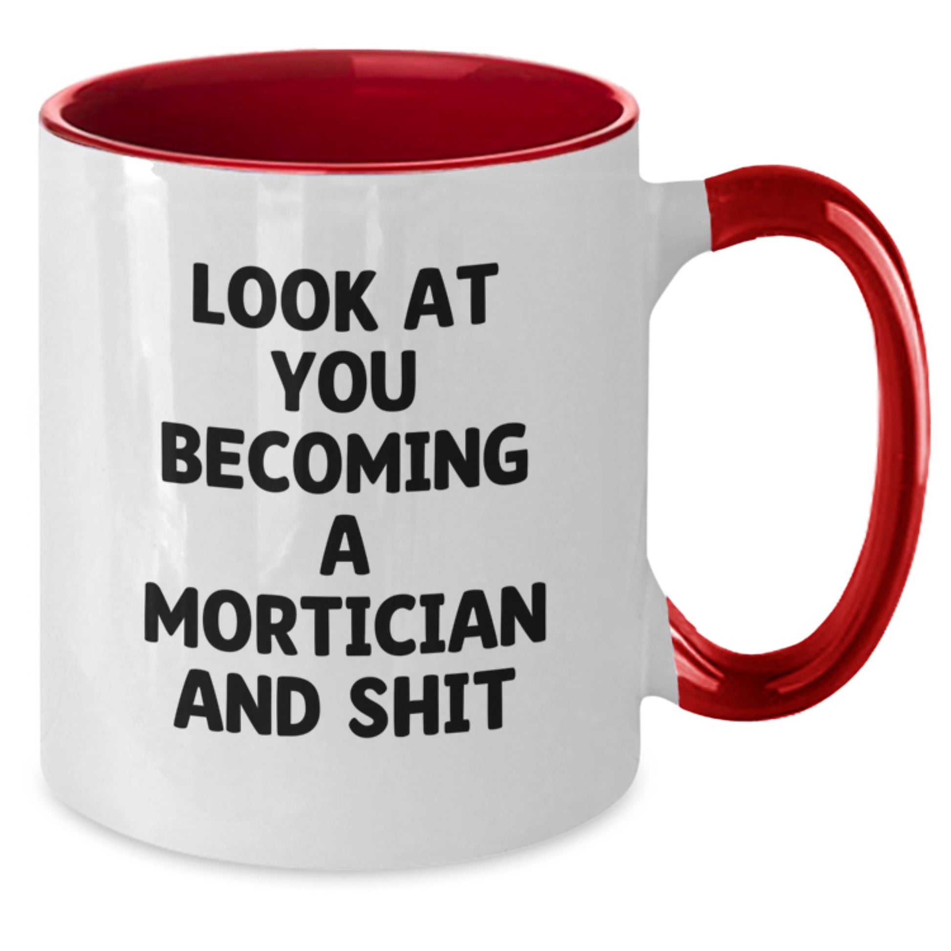 Funny Mortician Gifts, Birthday Unique Gifts for Mortician Friends, Two Tone Coffee Mug, 'Look At You Becoming A Mortician And Shit' - Additional