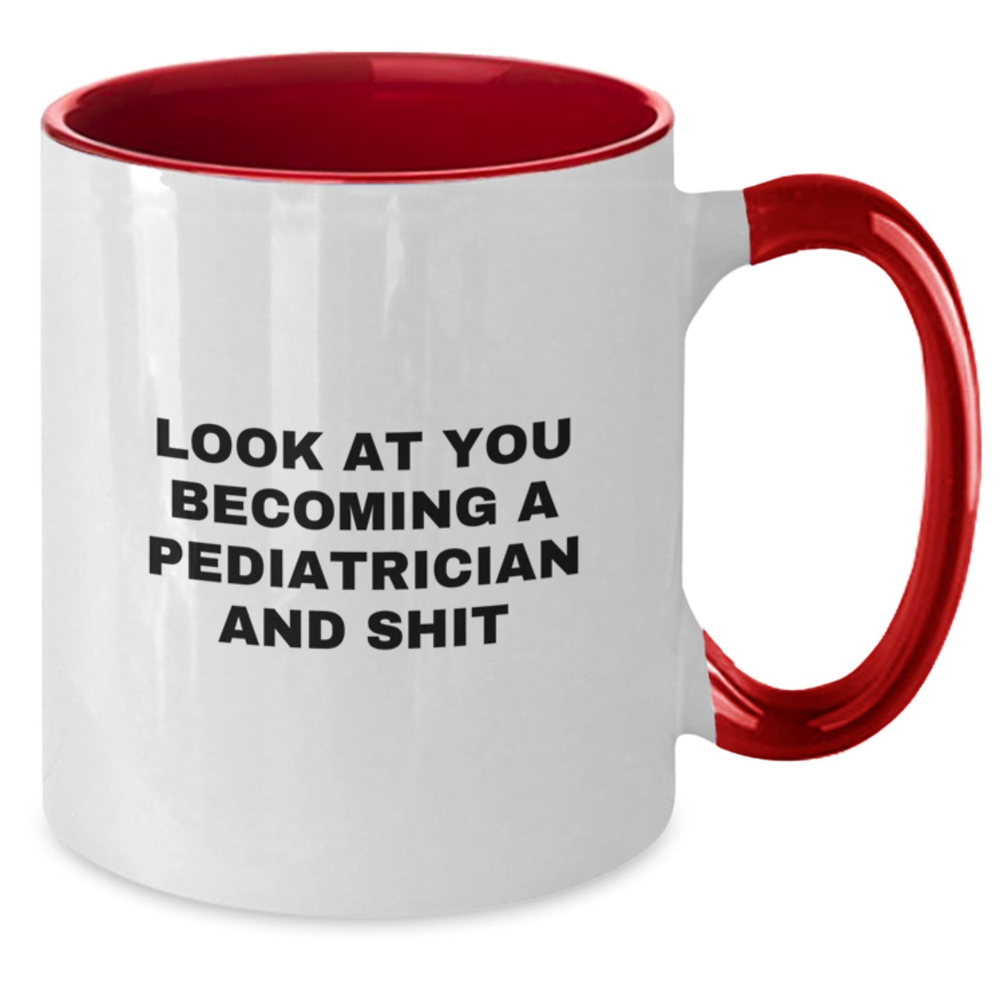 Funny Pediatrician Gifts from Friends and Family for Graduation Unique Two Tone Coffee Mugs with Quote Look At You Becoming A Pediatrician And Shit - Additional