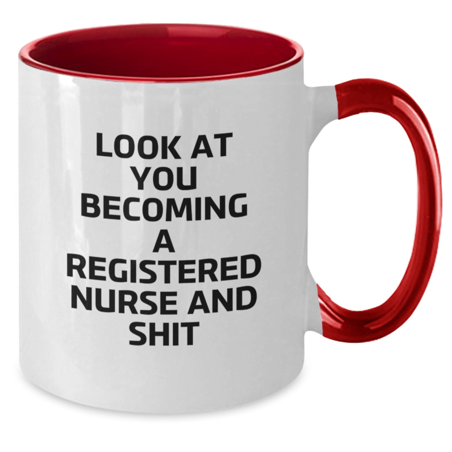Funny Registered Nurse Gifts from Friends, Unique Christmas Unique Gifts for Registered Nurse, Two Tone Coffee Mug with 'Look At You Becoming A Registered Nurse And Shit' Quote - Additional