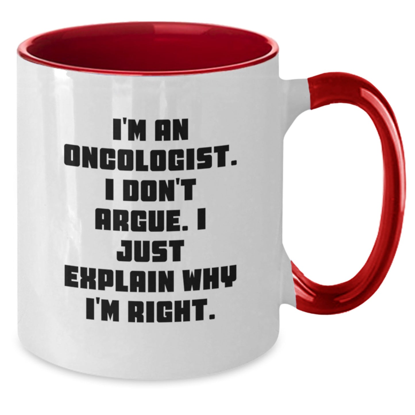 Oncologist Gifts Funny Two Tone Coffee Mugs I'm An Oncologist I Don't Argue I Just Explain Why I'm Right Gifts for Oncologist from Friends - Additional