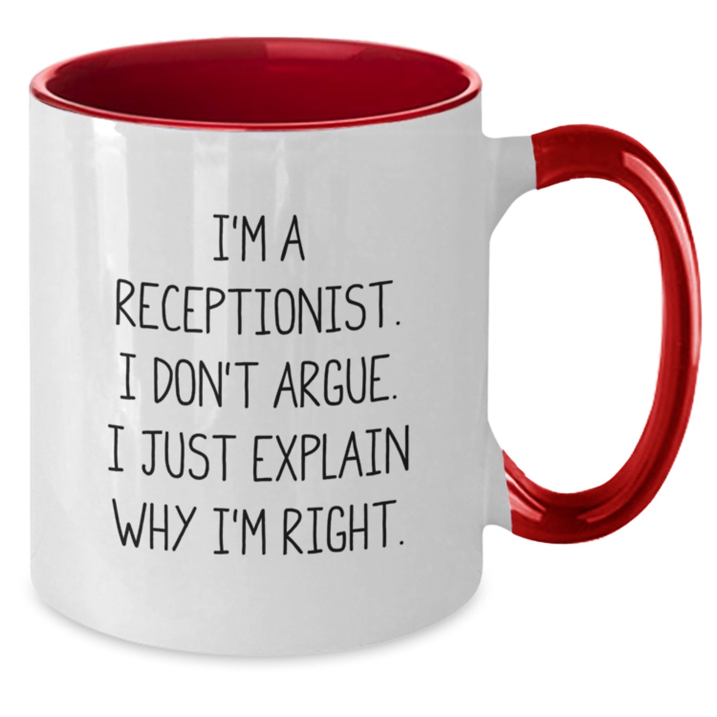 Funny Gifts from Friends to Receptionist Christmas Unique Mugs - I'm A Receptionist, I Don't Argue, I Just Explain Why I'm Right Two Tone Coffee Mug - Additional
