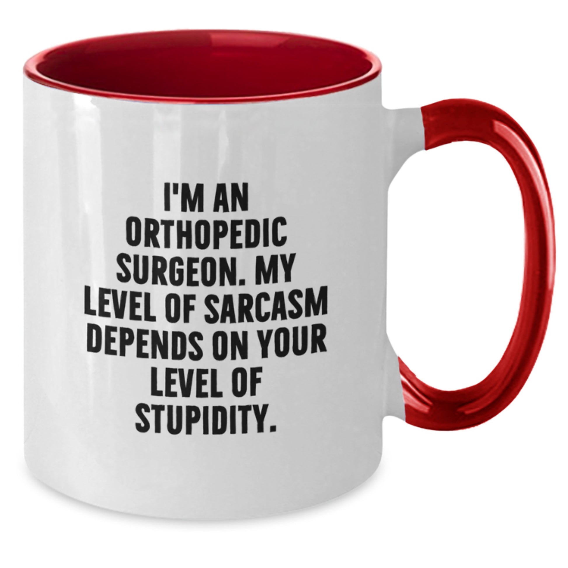 Orthopedic Surgeon Sarcasm Humor Coffee Mug Gifts from Friends for Birthday - Additional
