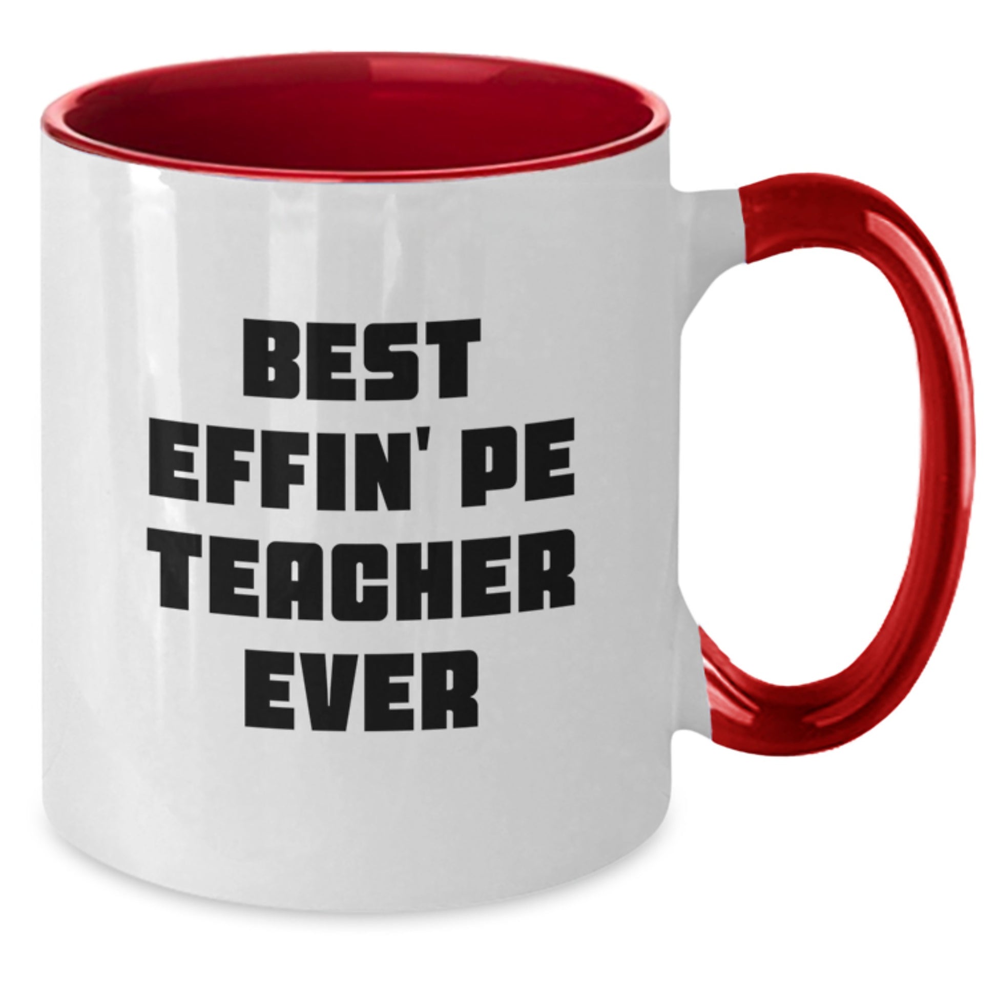 Funny PE Teacher Gifts from Mom, Two Tone Coffee Mug for Best Effin' Pe Teacher Ever Graduation Unique - Additional