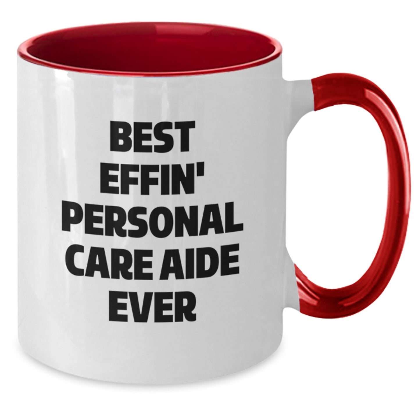 Funny Gifts from Friends for Personal Care Aide Christmas Unique Gifts, Best Effin' Personal Care Aide Ever Two Tone Coffee Mug, Best Effin' Personal Care Aide Ever - Additional