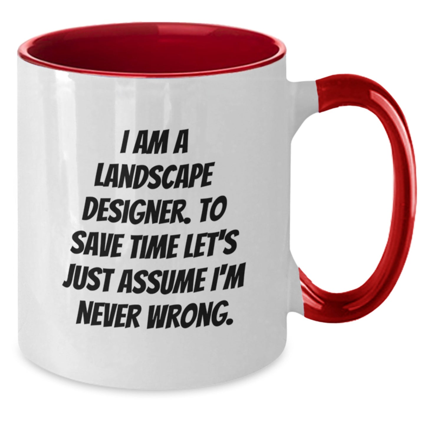 Funny Landscape Designer Gifts from Friends for Graduation Unique Two Tone Coffee Mugs - I'm Never Wrong - Additional