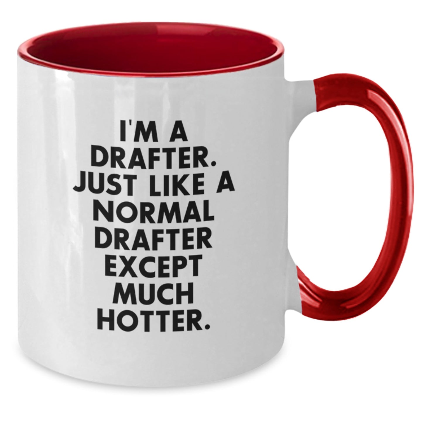 Funny Drafter Gifts for Men from Family - I'm A Drafter Except Much Hotter Two Tone Coffee Mug - Additional