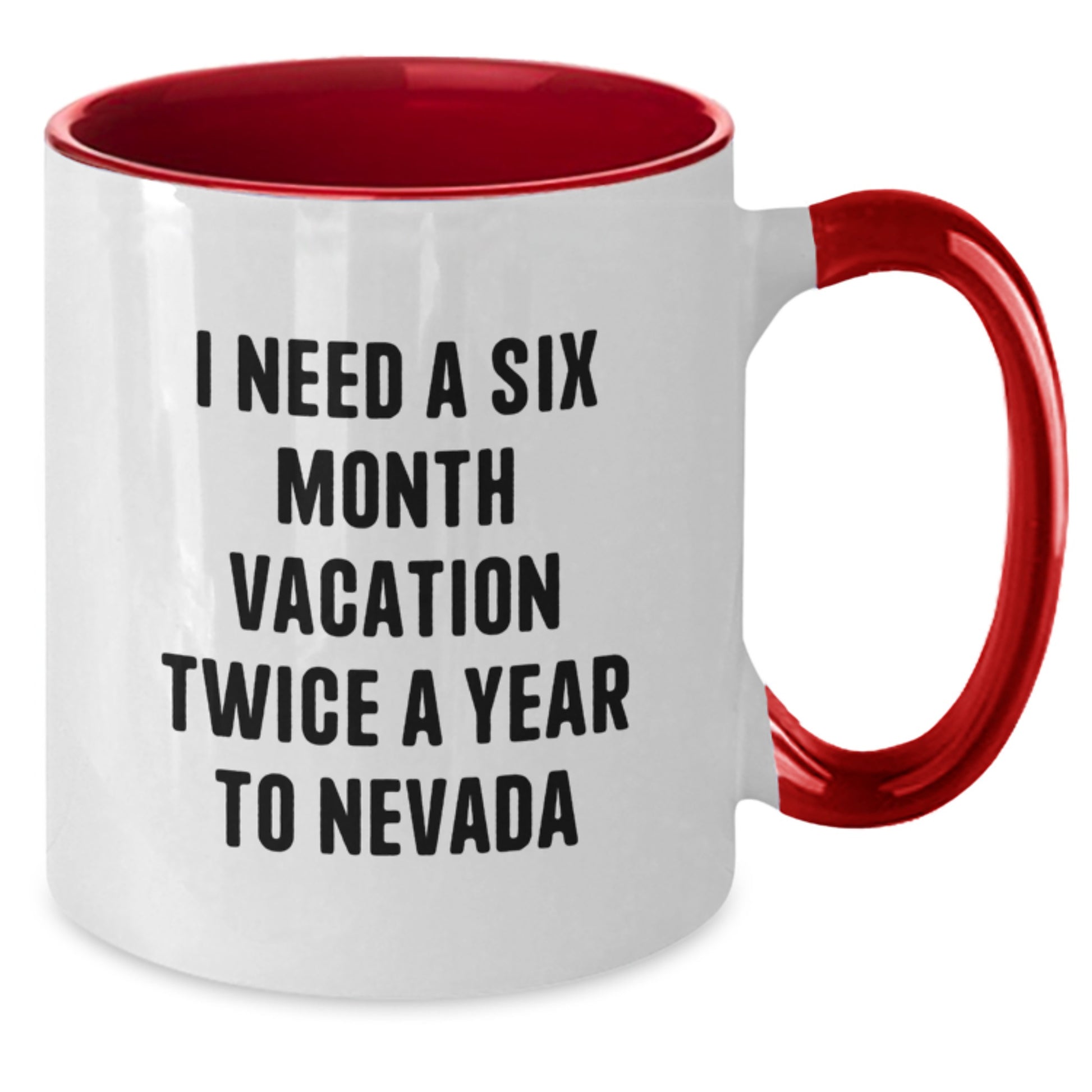 Funny Nevada Gifts from Friends, Unique Two Tone Coffee Mugs for Birthday in Nevada, I 'Need A Six Month Vacation Twice A Year To Nevada' Mugs, Nevada Birthday Unique Gifts for Family, Men, Women - Additional
