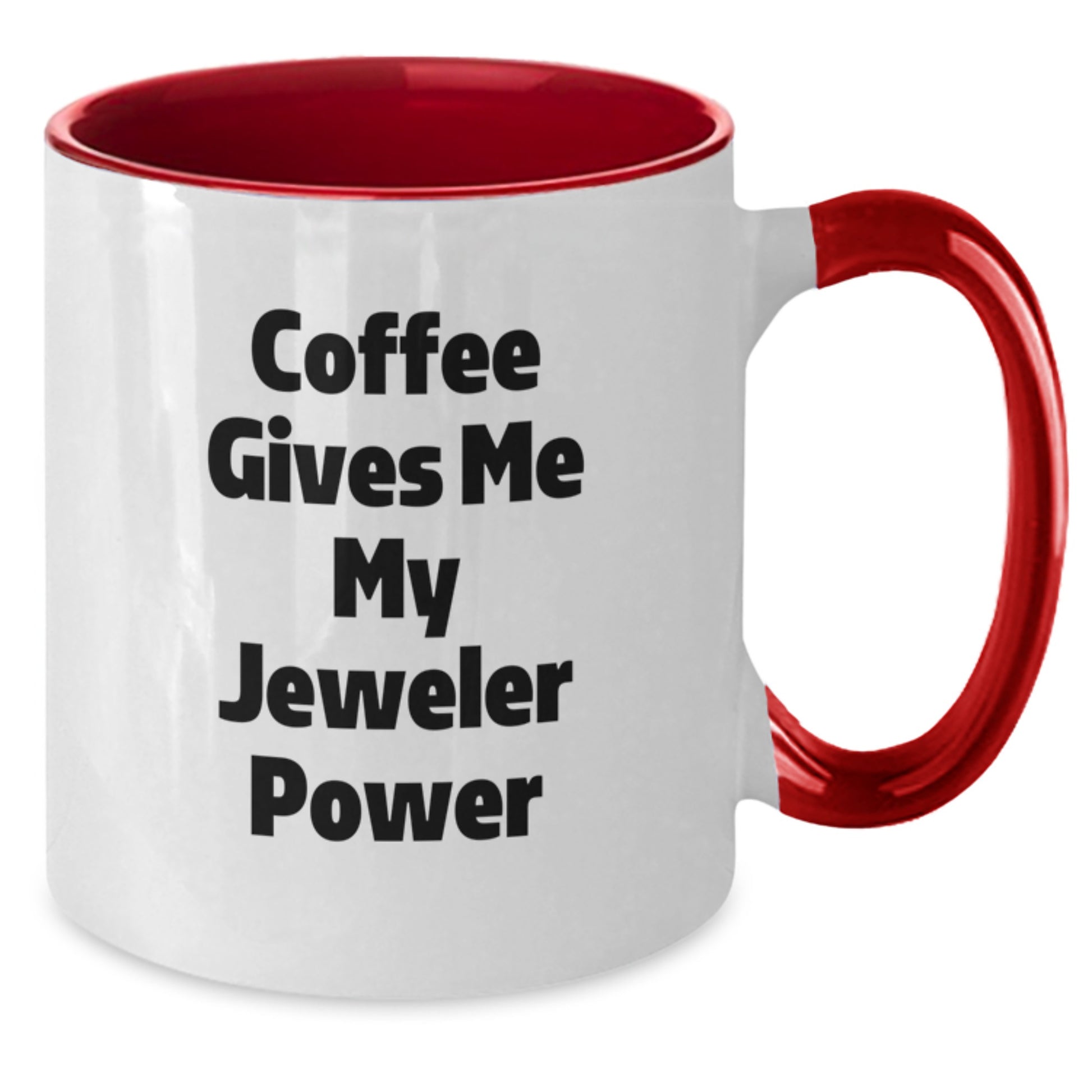 Funny Quotes for the Jeweler in Me, Two Tone Coffee Mug Gift from Friends, Unique Christmas Unique Gift Ideas for the Jeweler Lover, Coffee Gives Me My Jeweler Power - Additional